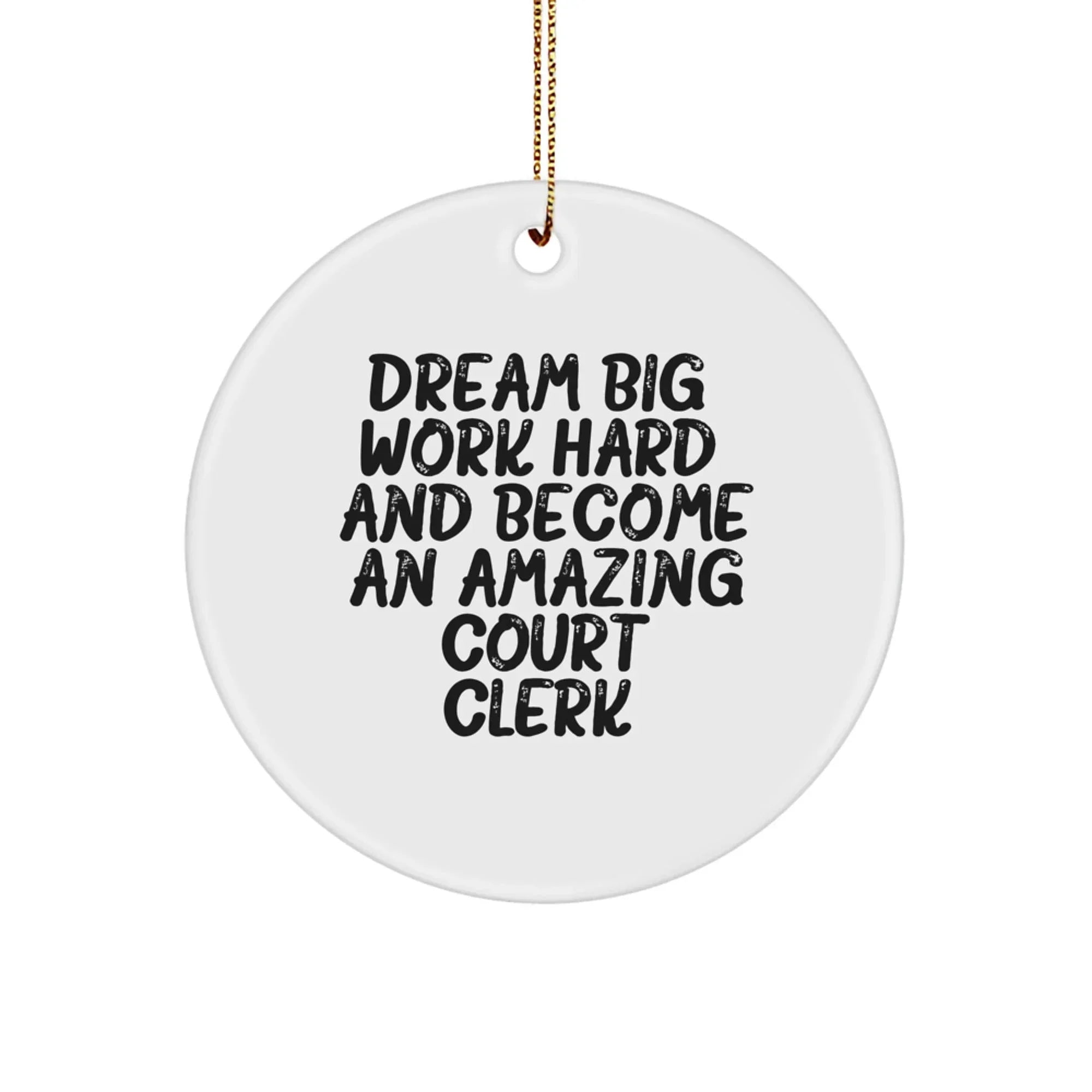 Dream Big Court Clerks Circle Ornament Gifts from Friends to Family
