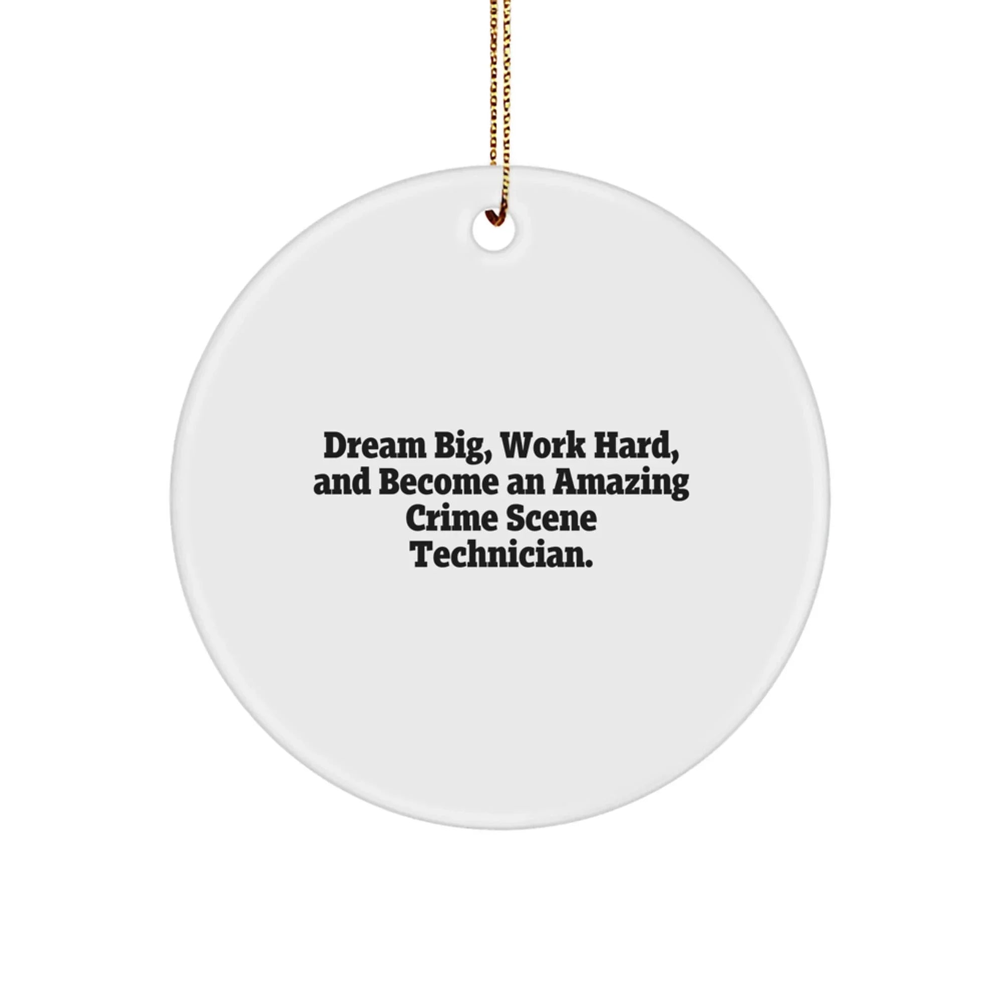 Inspirational Crime Scene Technician Circle Ornament, Funny Gift Ideas for Him, Gifts from Friends, Become an Amazing Crime Scene Technician Christmas Unique Gifts