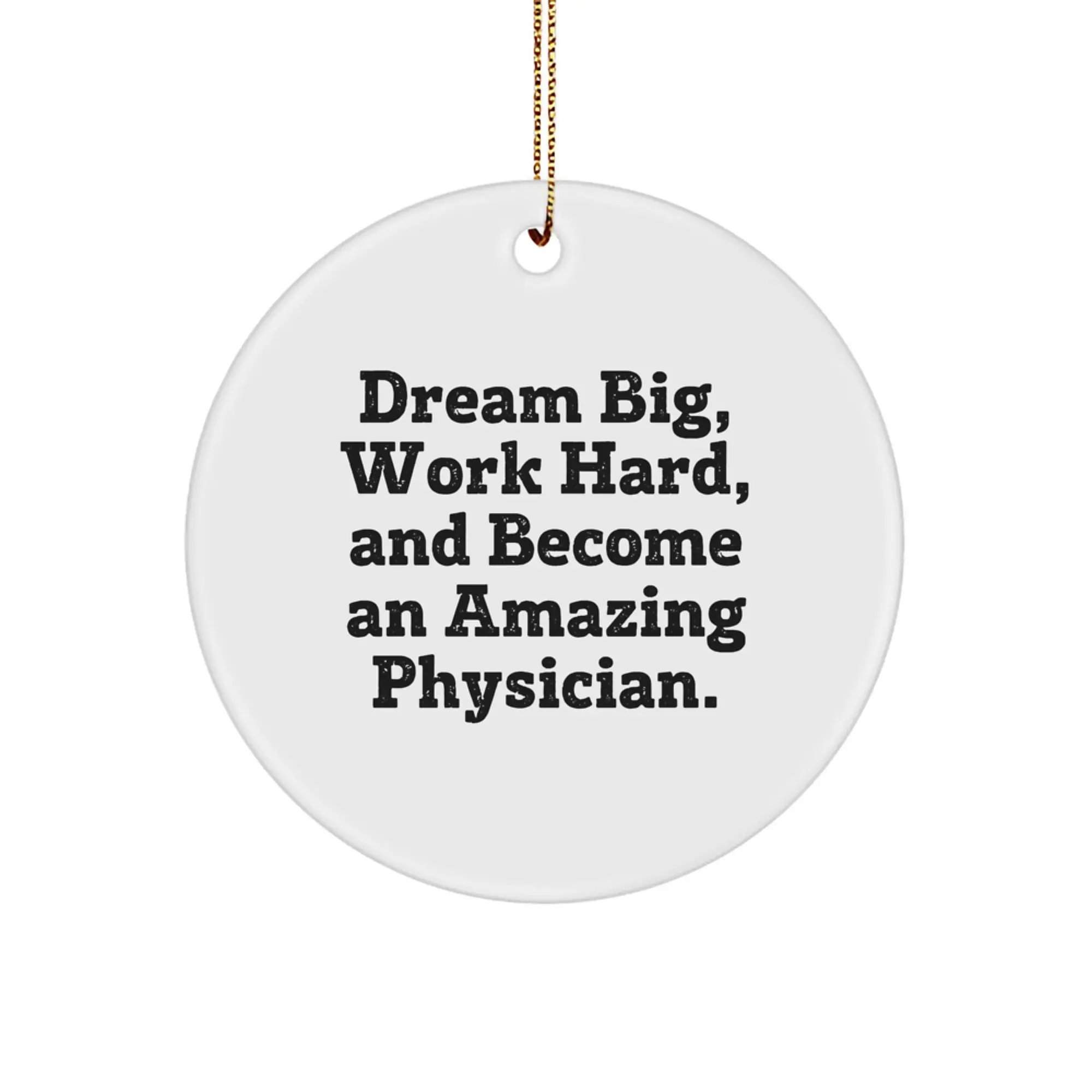 Inspirational Gifts from Friends for Physician Christmas Circle Ornament, Dream Big, Work Hard, And Become An Amazing Physician. - Image 1