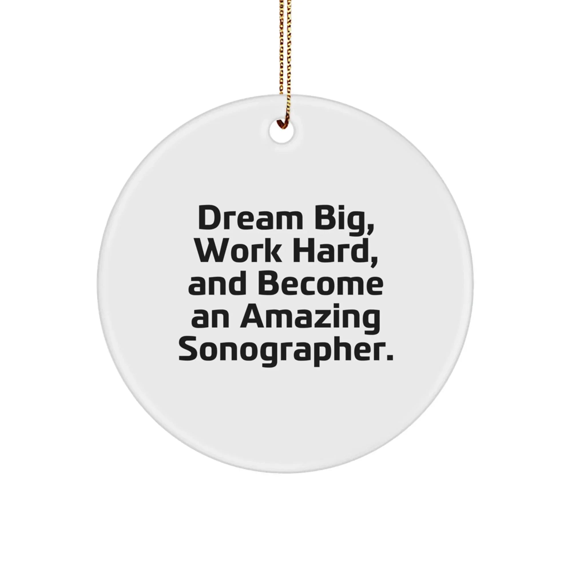 Dream Big Sonographer Gifts from Loved Ones for a Unique Christmas Decoration, Inspirational Quote Circle Ornament - Gifts for Men Women Friends Family