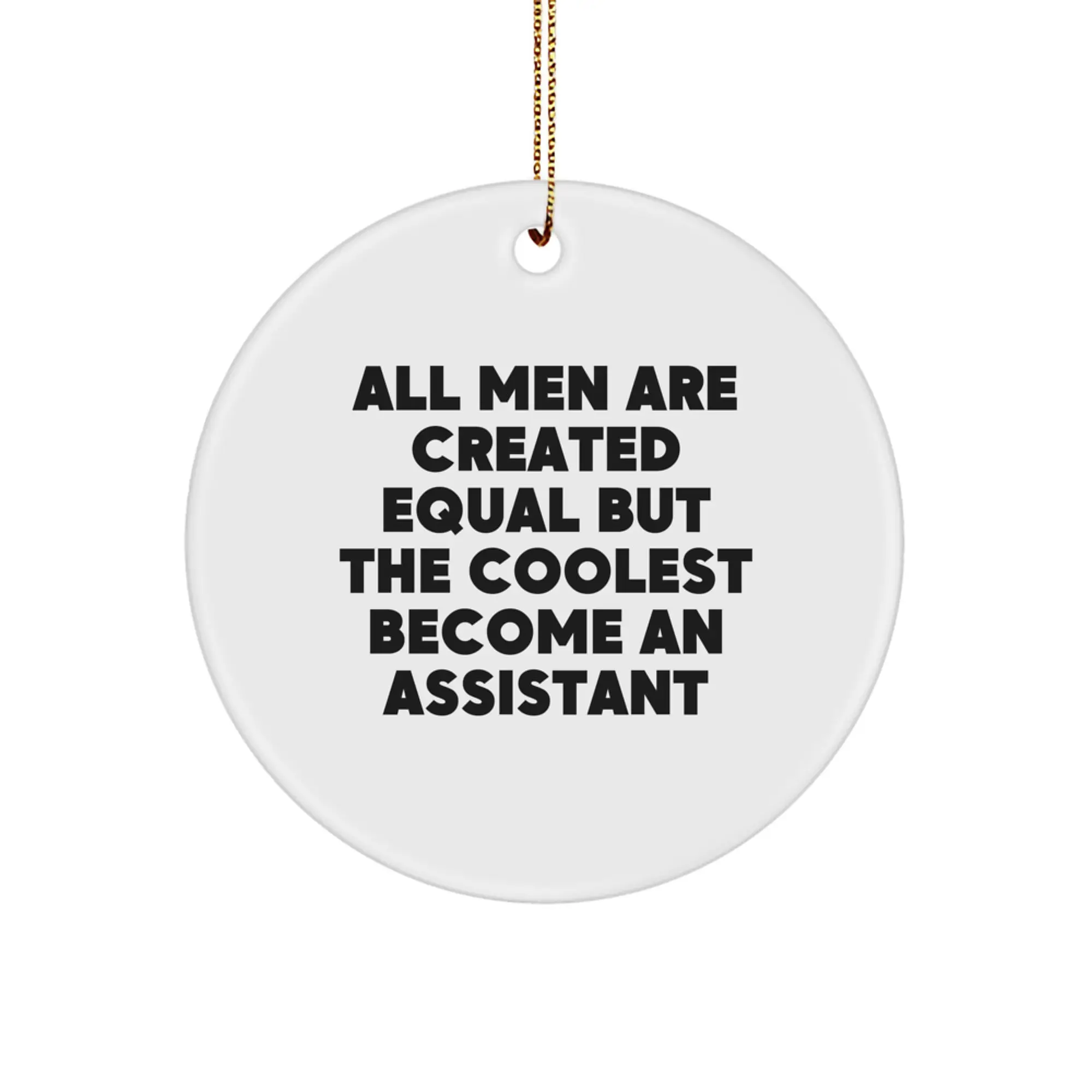 Christmas Ornament Gift for Assistants - All Men Are Created Equal Idea - Image 1