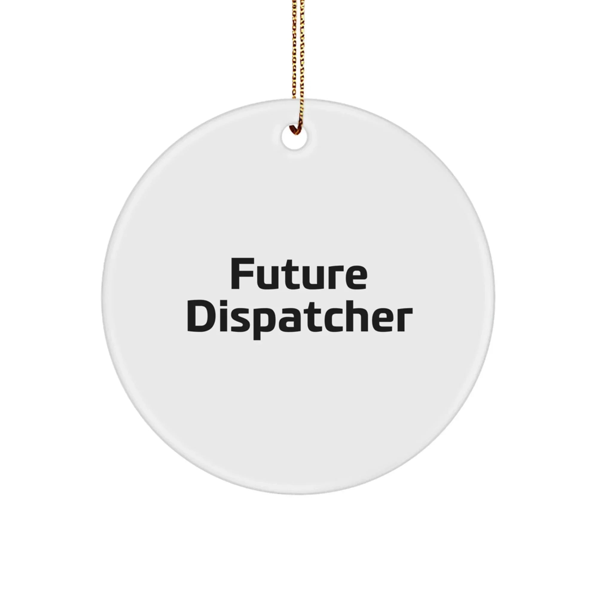 Funny Future Dispatcher Christmas Ornament Gifts from Family, Friends, or Coworkers for Men, Women, or Coworkers