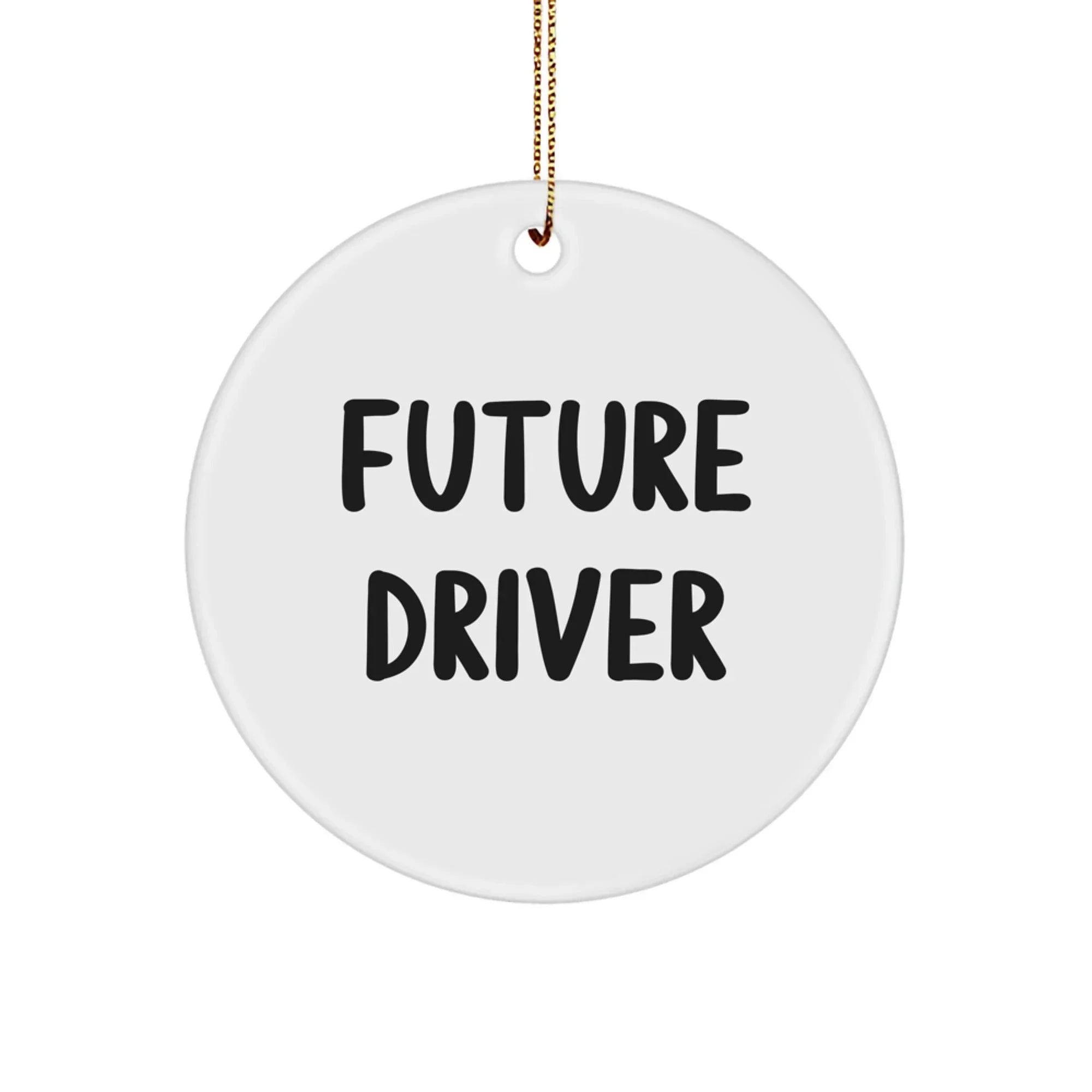 Future Driver Funny Circle Ornament Gifts from Family for Men Christmas Unique