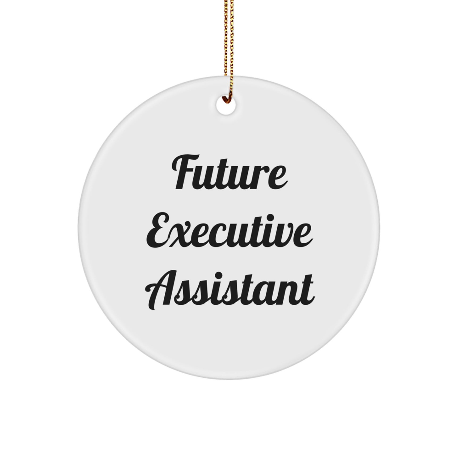 Executive Assistant Unique Circle Ornament Gifts from Friends for Future Executive Assistant, Funny Quote - Image 1