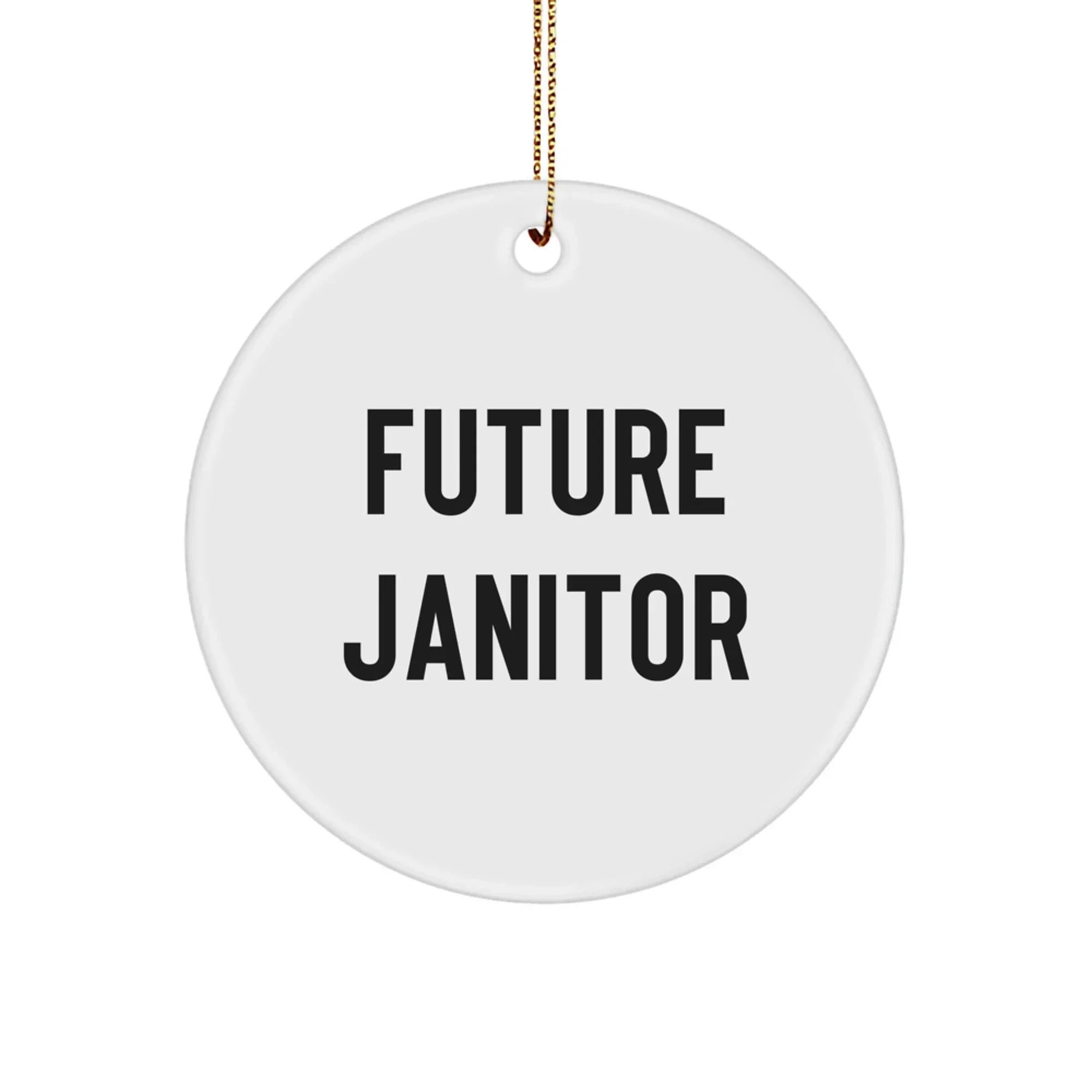 Funny Future Janitor Quote Circle Ornament Gifts from Family for Janitor Men Women Friends Christmas Unique Decorations
