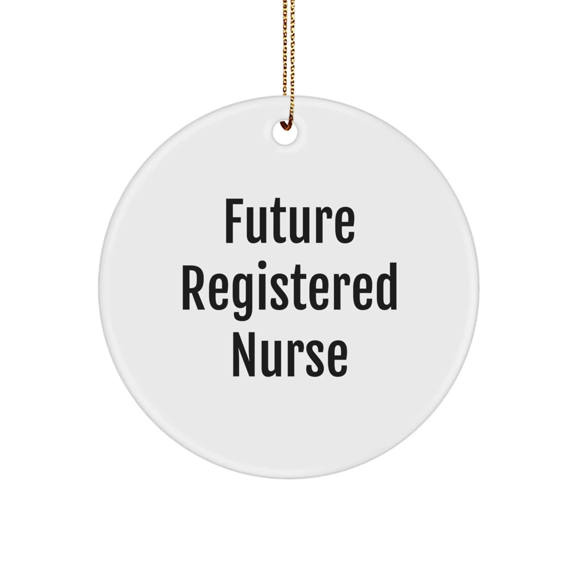 Funny Quote Gifts for Registered Nurse Circle Ornament - White, Durable, MDF Material - Perfect Christmas Unique Gifts from Family, Friends, or Coworkers