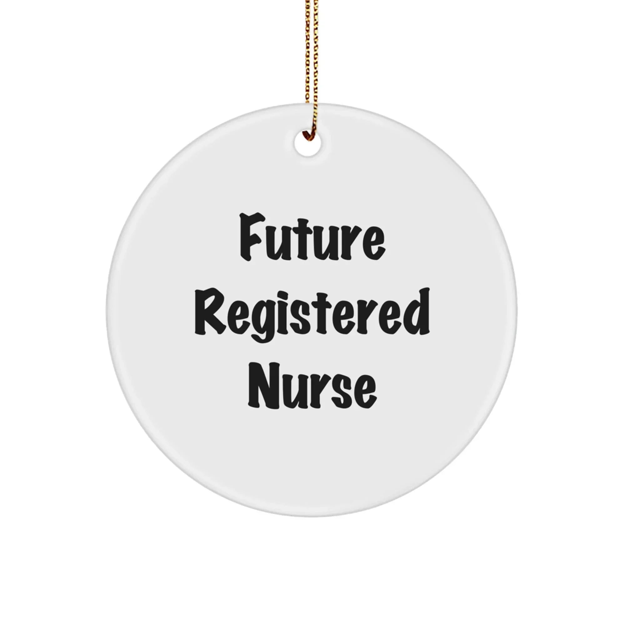 Funny Future Registered Nurse Gifts from Men, Women, Friends, Coworkers, Family - Christmas Unique Circle Ornament for Registered Nurse Friends