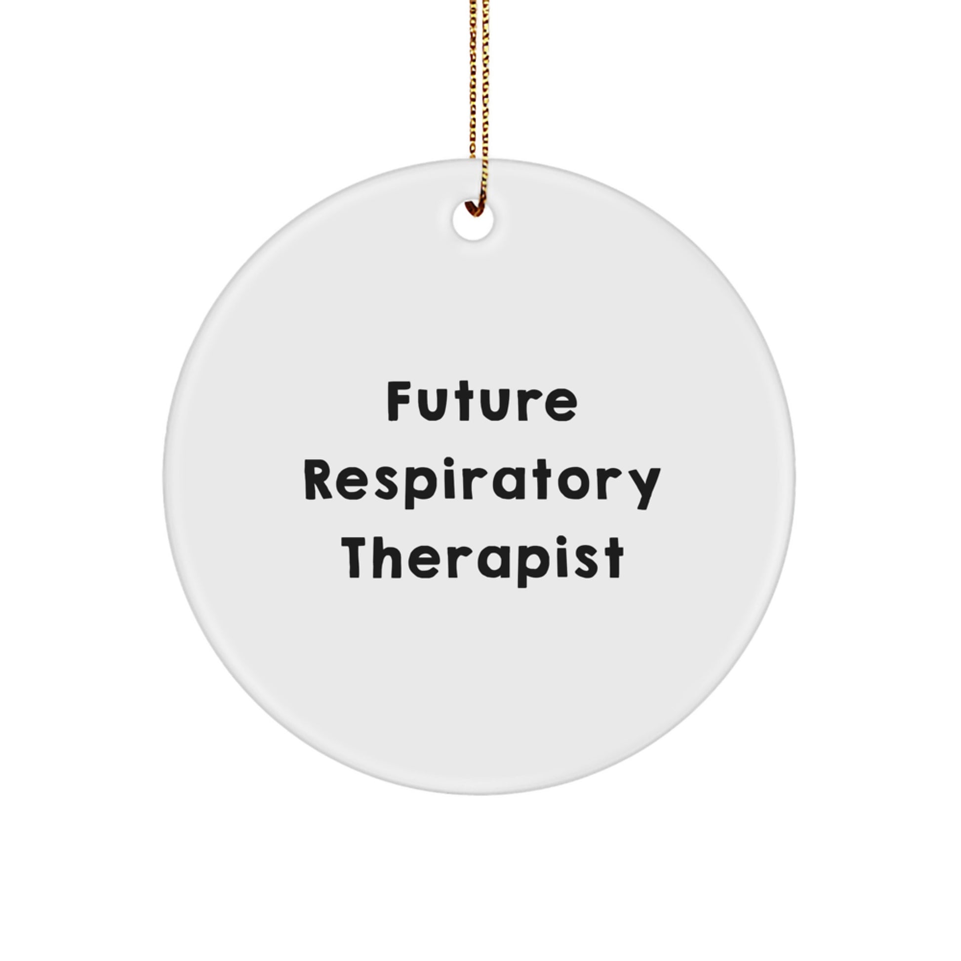 Gifts from Family - Inspirational Future Respiratory Therapist Quote Circle Ornament, White, Christmas Unique Gifts, Gifts for Respiratory Therapist, Men, Women, Friends, Coworkers, Family - Image 1