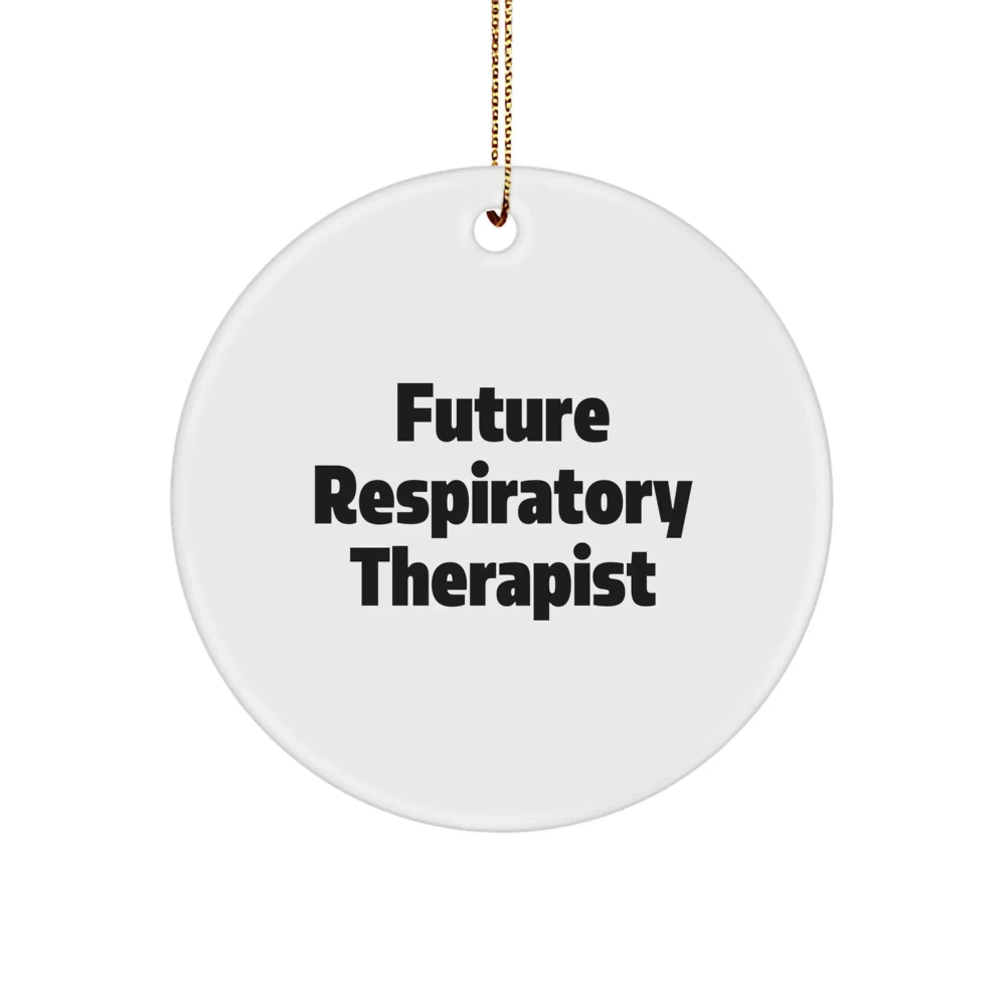 Funny Respiratory Therapist Gifts from Friends, Inspirational Circle Ornament for Future Respiratory Therapist Men, Unique Christmas Unique Gifts for Respiratory Therapist