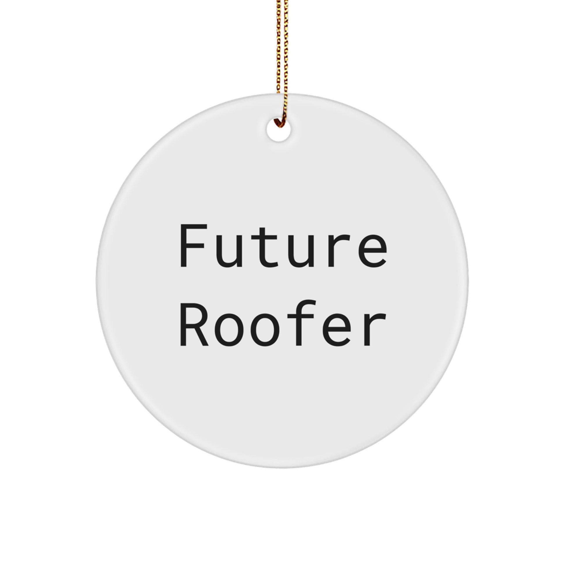 Funny Roofer Gifts from Friends for Christmas Unique Circle Ornament - 'Future Roofer' - Image 1