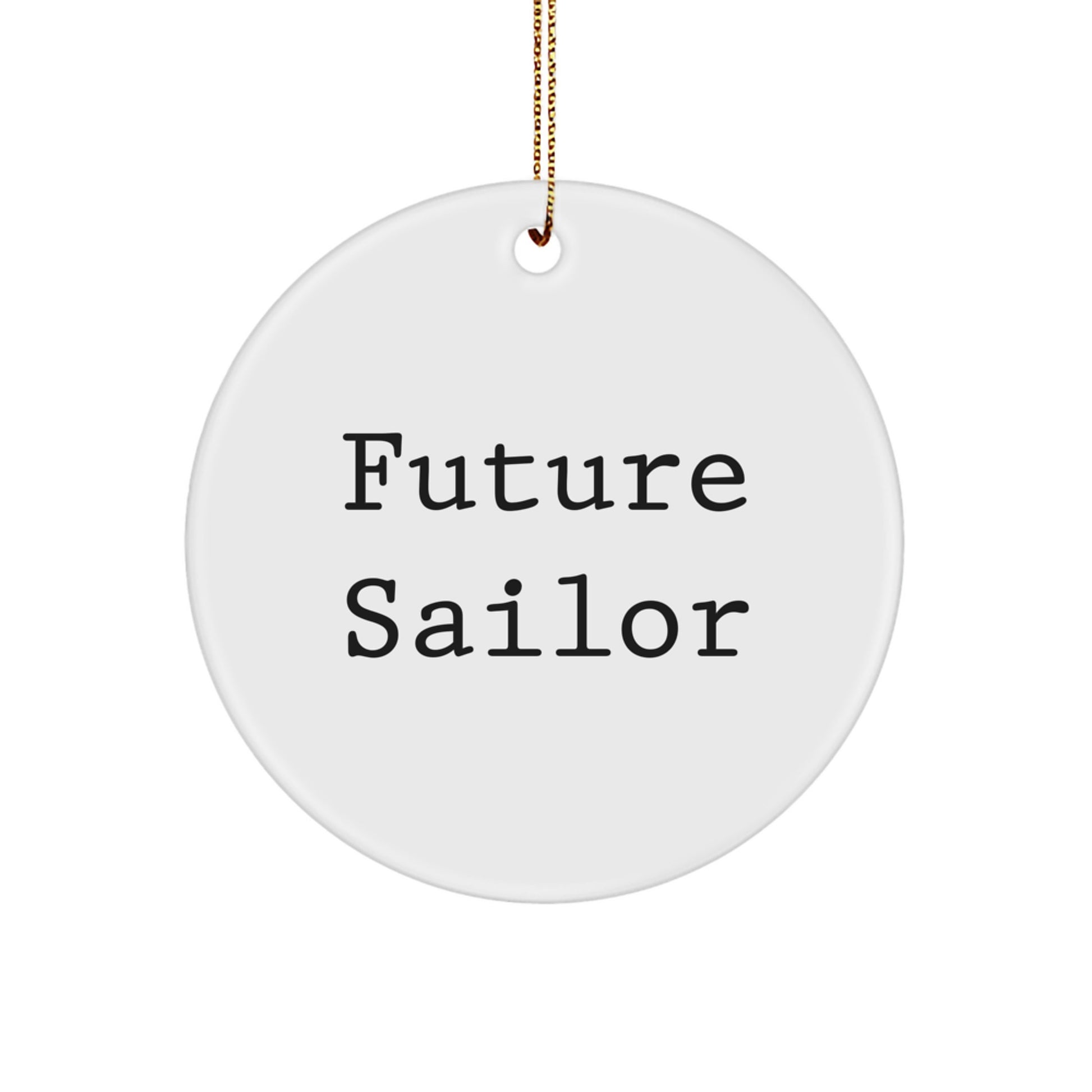 Funny Future Sailor Gifts from Family, Christmas Unique Circle Ornaments for Sailor Men Friends, Inspirational Quote Funny Sailor Circle Ornament - Image 1
