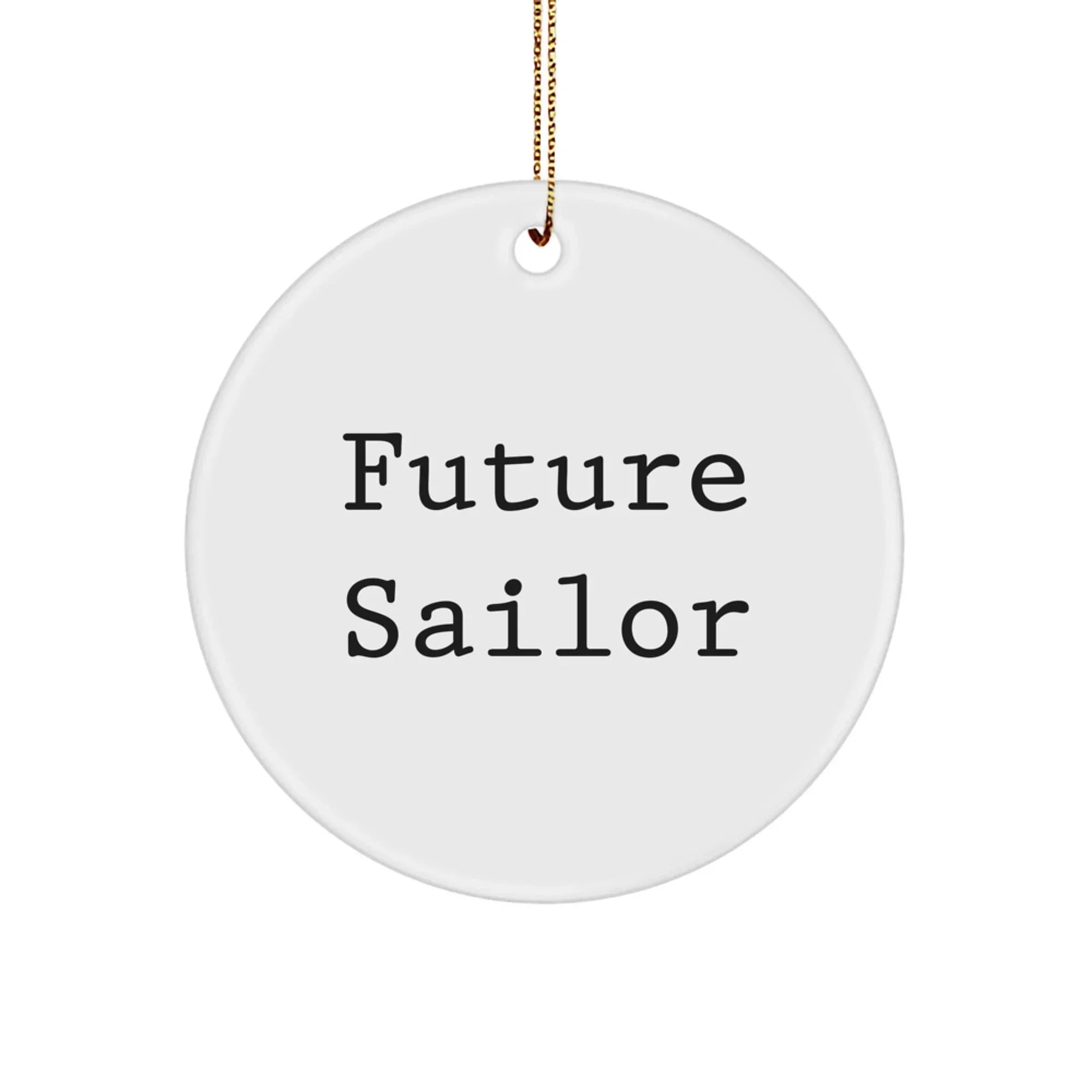 Funny Future Sailor Gifts from Family, Christmas Unique Circle Ornaments for Sailor Men Friends, Inspirational Quote Funny Sailor Circle Ornament