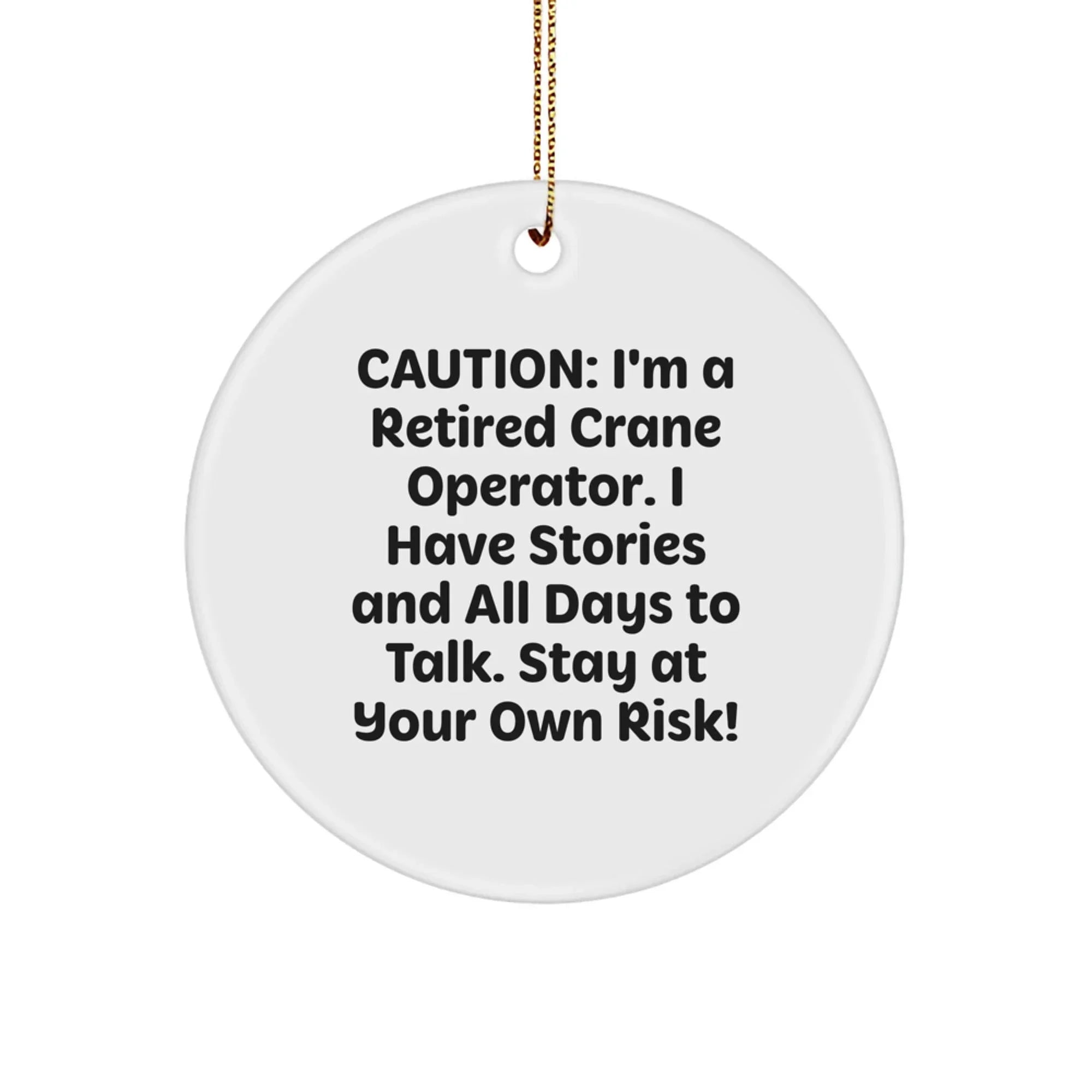 Funny Crane Operator Gifts from Friends and Family - 'I'm A Retired Crane Operator' Christmas Unique Circle Ornament