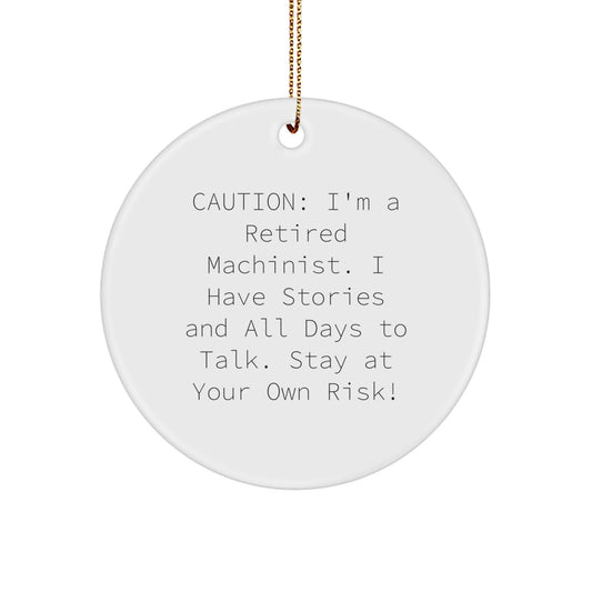 Funny Machinist Gifts from Friends to Men, Caution: I'm A Retired, Christmas Unique Circle Ornament - Image 1