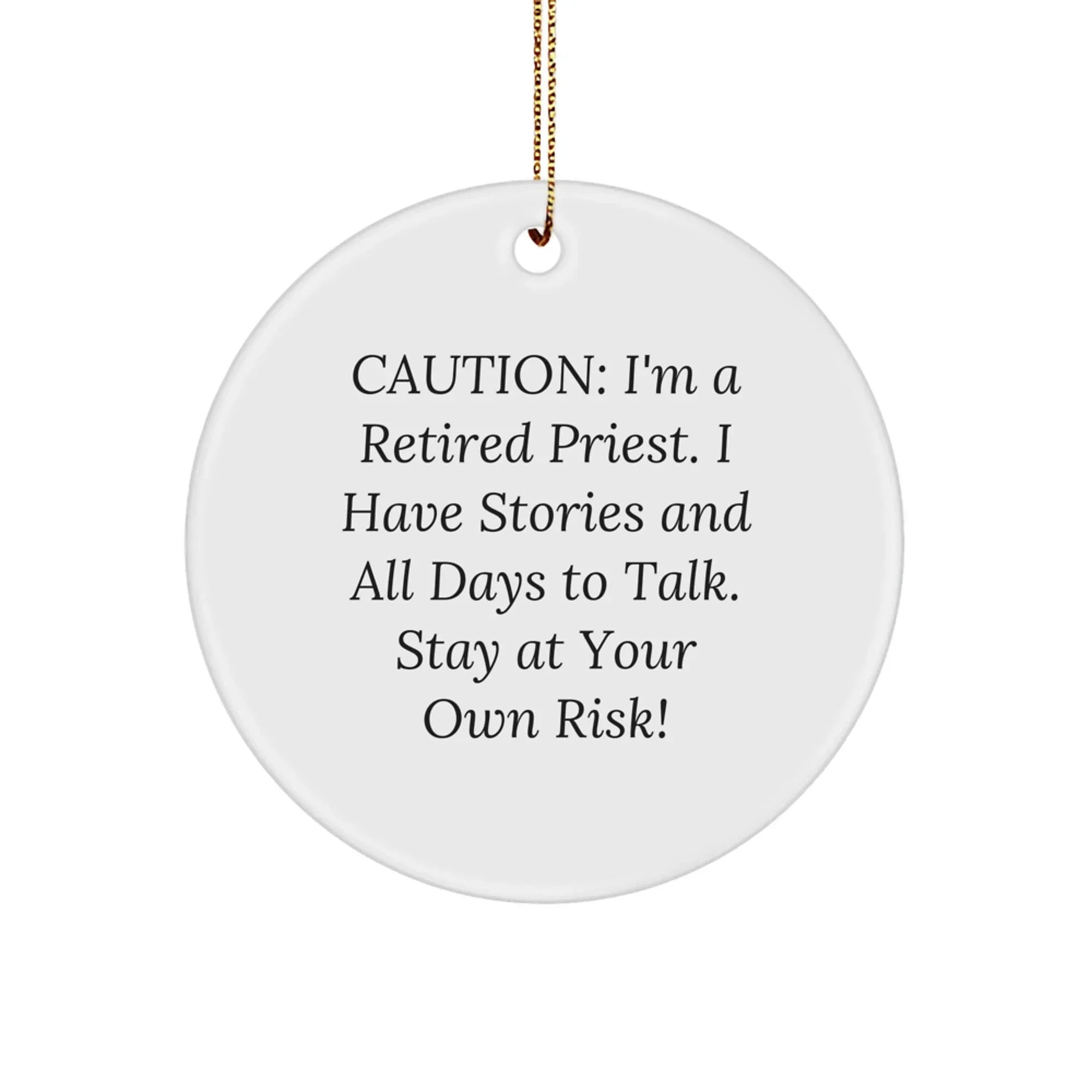 Funny Priest Circle Ornament for Christmas Unique Gifts from Friends to Family - 'I Have Stories And All Days To Talk' Caution!