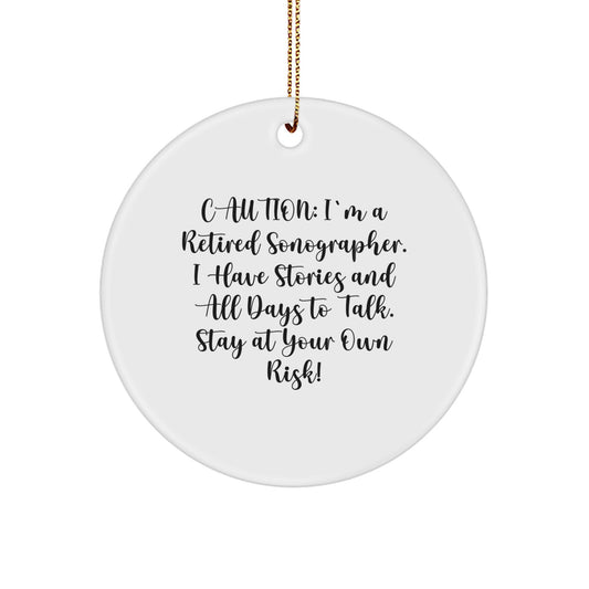 Funny Sonographer Gifts from Friends - 'Caution: I'm A Retired Sonographer...' Circle Ornament for Christmas