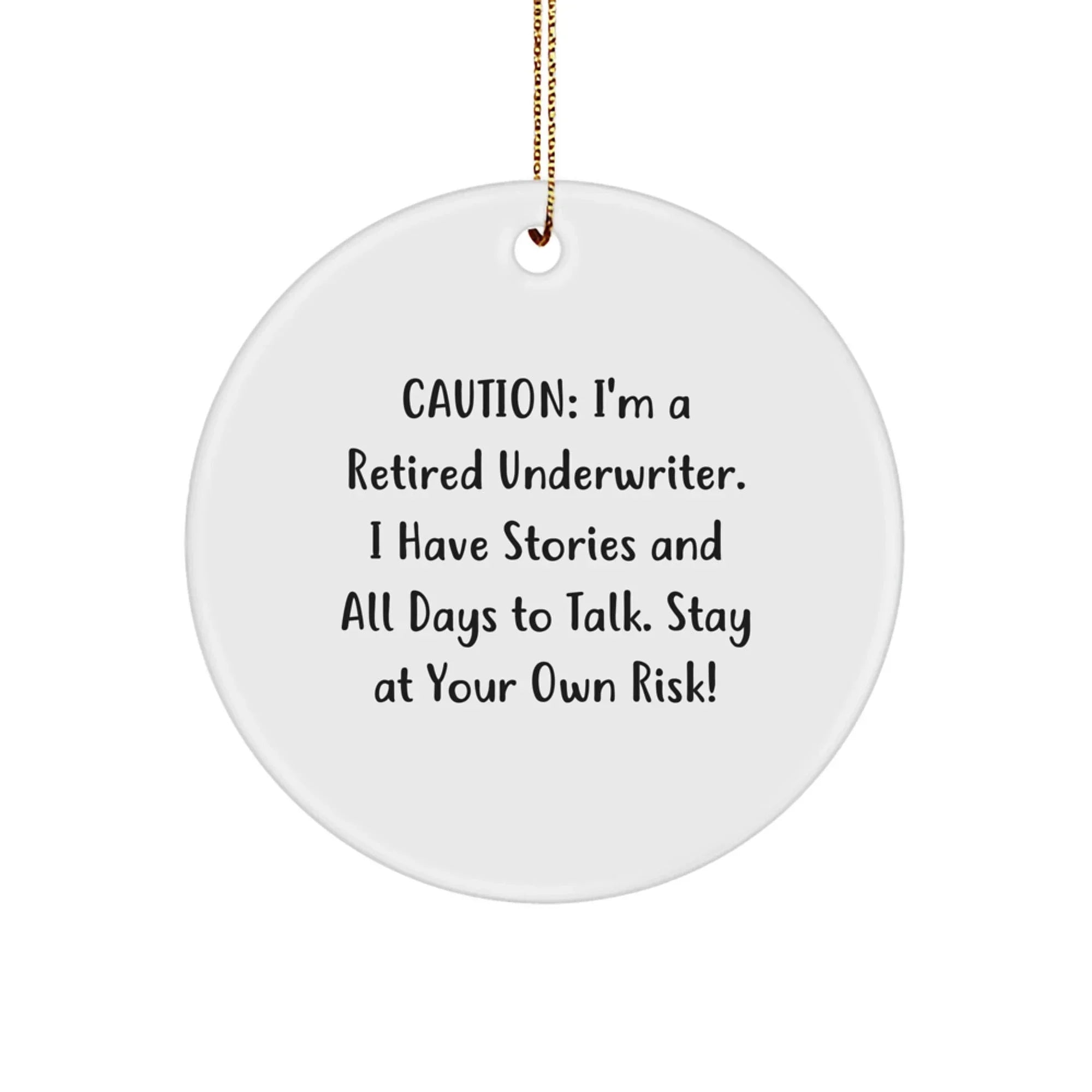 Funny Underwriter Mug Gift Ideas, Unique Circle Ornament, Caution: I'm A Retired Underwriter! Gifts from Friends to Men, Underwriter Christmas Decorations