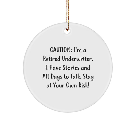 Funny Underwriter Mug Gift Ideas, Unique Circle Ornament, Caution: I'm A Retired Underwriter! Gifts from Friends to Men, Underwriter Christmas Decorations - Image 1