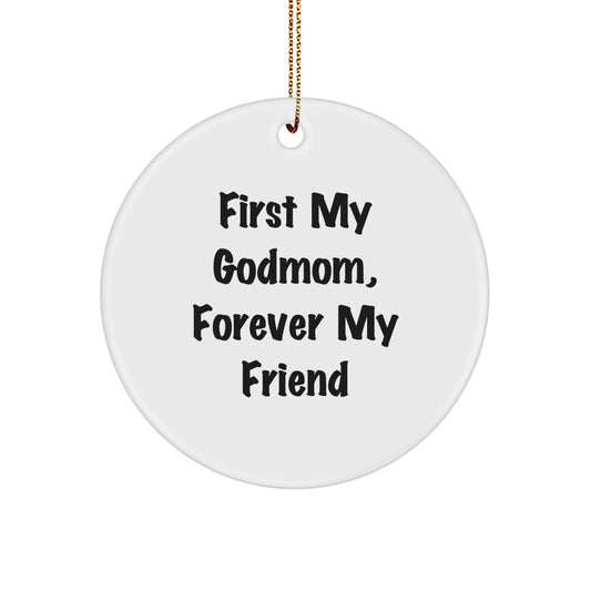 Christmas Unique Gifts from Family - Godmom Circle Ornament, Funny Quote 'First My Godmom, Forever My Friend' - Image 1