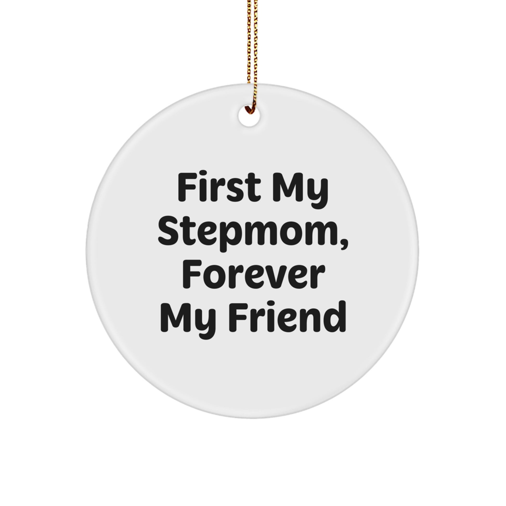 Funny Stepmom Gifts for Her - Circle Ornament, 'First My Stepmom, Forever My Friend' Christmas Unique Gifts from Family - Image 1