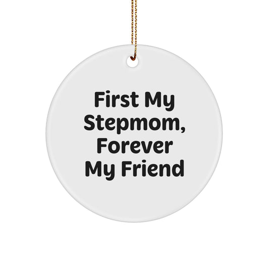 Funny Stepmom Gifts for Her - Circle Ornament, 'First My Stepmom, Forever My Friend' Christmas Unique Gifts from Family - Image 1