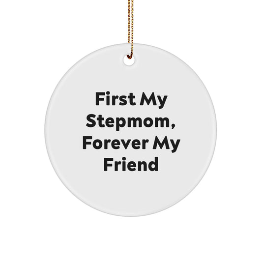 Funny Stepmom Gifts for Stepmom Christmas Unique Circle Ornament, Gifts from Family to Stepmom with 'First My Stepmom, Forever My Friend' Quote, White Circle Shaped MDF Ornament - Image 1
