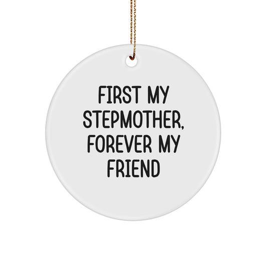 Funny Stepmom Gifts from Men, Women, Friends to Stepmother, Christmas Unique Circle Ornaments with 'First My Stepmother, Forever My Friend' Quote - Image 1