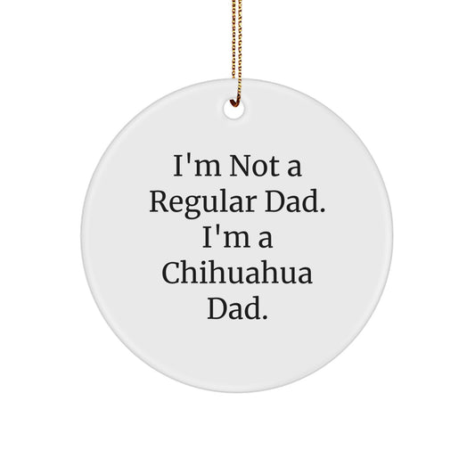 Chihuahua Dog Dad Gifts for Men Christmas Unique Circle Ornament Funny Quote from Family - Image 1