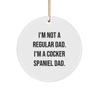 Funny Cocker Spaniel Dad Gifts for Men Women Friends Family - Christmas Unique Ornament with I'm Not A Regular Dad. I'm A Cocker Spaniel Dad. Quote