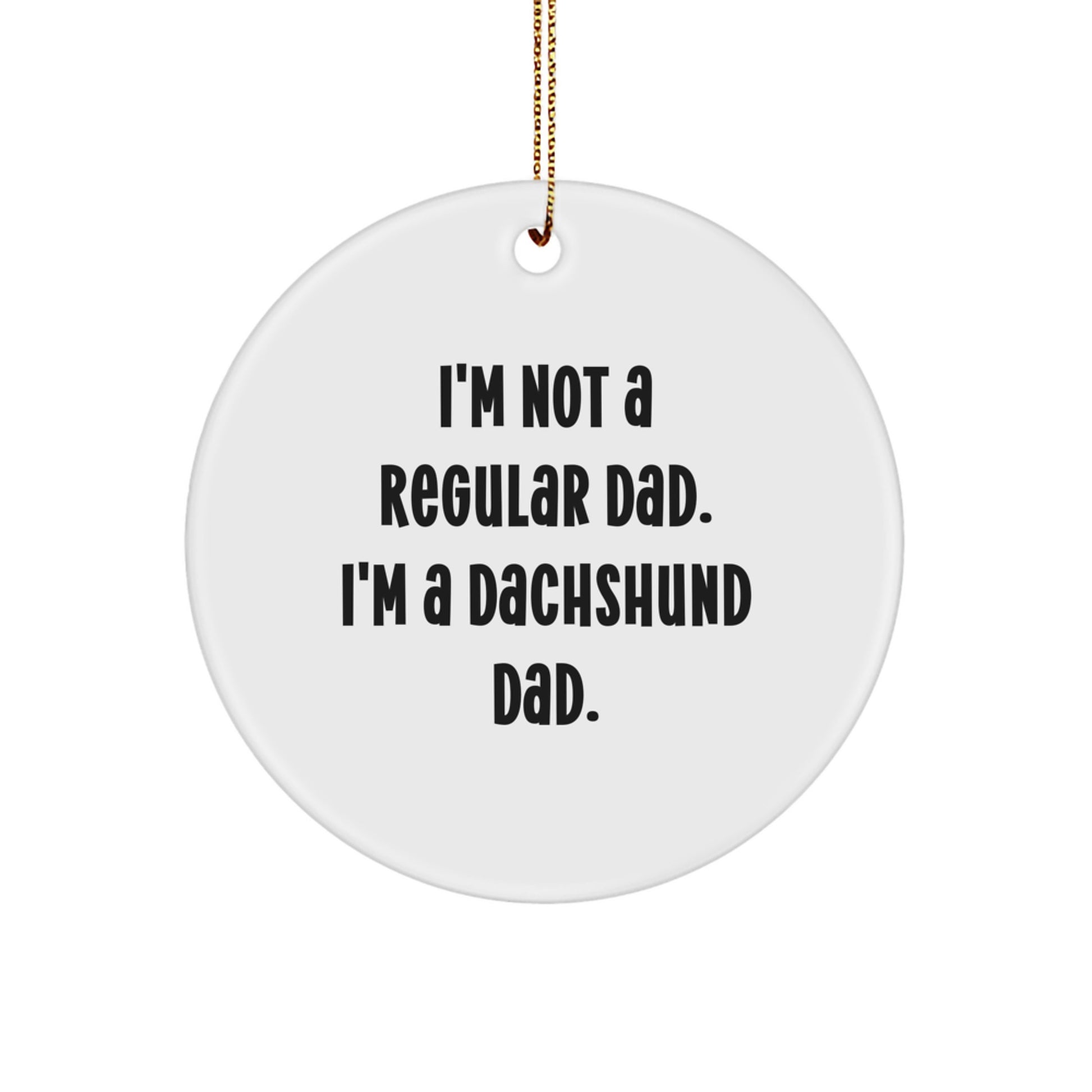 Funny Dachshund Dog Circle Ornament, Unique Christmas Unique Gift from Dad to Dachshund Dog Lover - Image 1