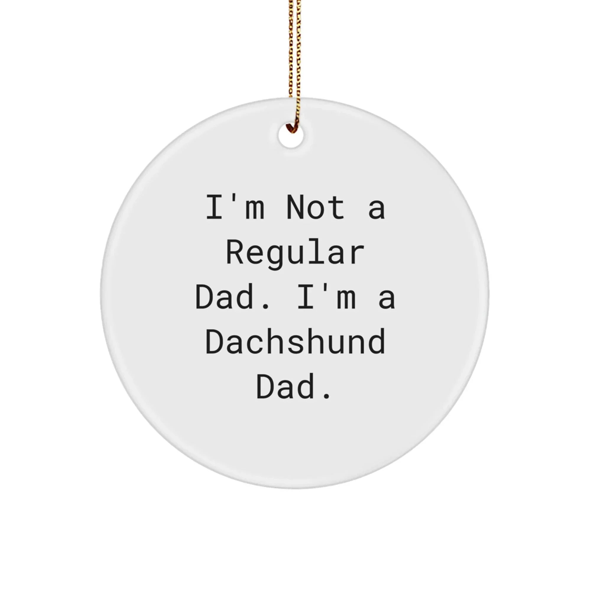 Dachshund Dog Dad Gifts from Men to Family - Funny Circle Ornament for Christmas Unique