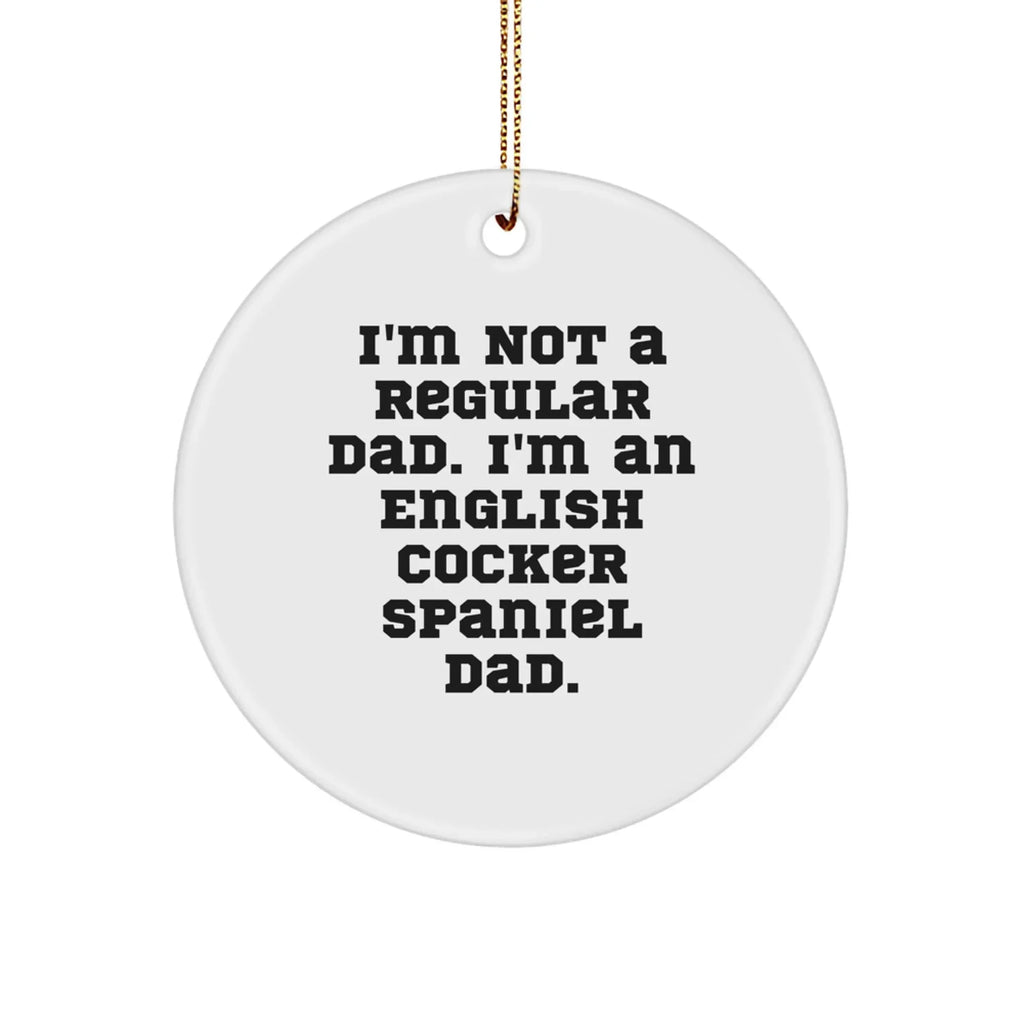 Funny English Cocker Spaniel Dad Gifts, Circle Ornaments for Christmas, I'm Not A Regular Dad, White