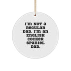 Funny English Cocker Spaniel Dad Gifts, Circle Ornaments for Christmas, I'm Not A Regular Dad, White