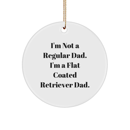 Funny Flat Coated Retriever Dog Gifts for Men from Dad - I'm Not A Regular Dad. I'm A Flat Coated Retriever Dad. Christmas Unique Ornaments - Image 1