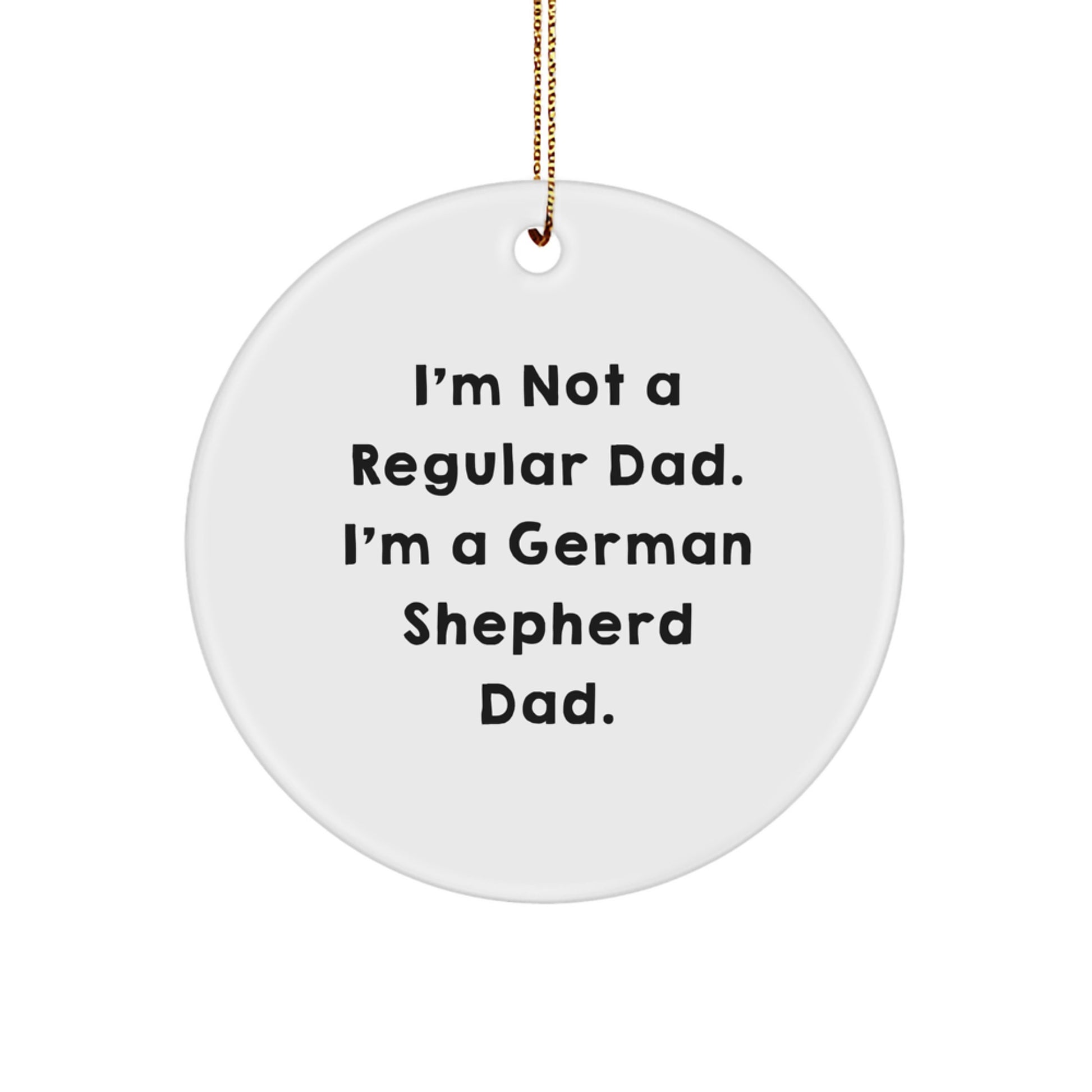 Funny German Shepherd Dad Gifts for Men - Christmas Unique Decorations with Quotes and Circle Ornament for Family and Friends - Image 1