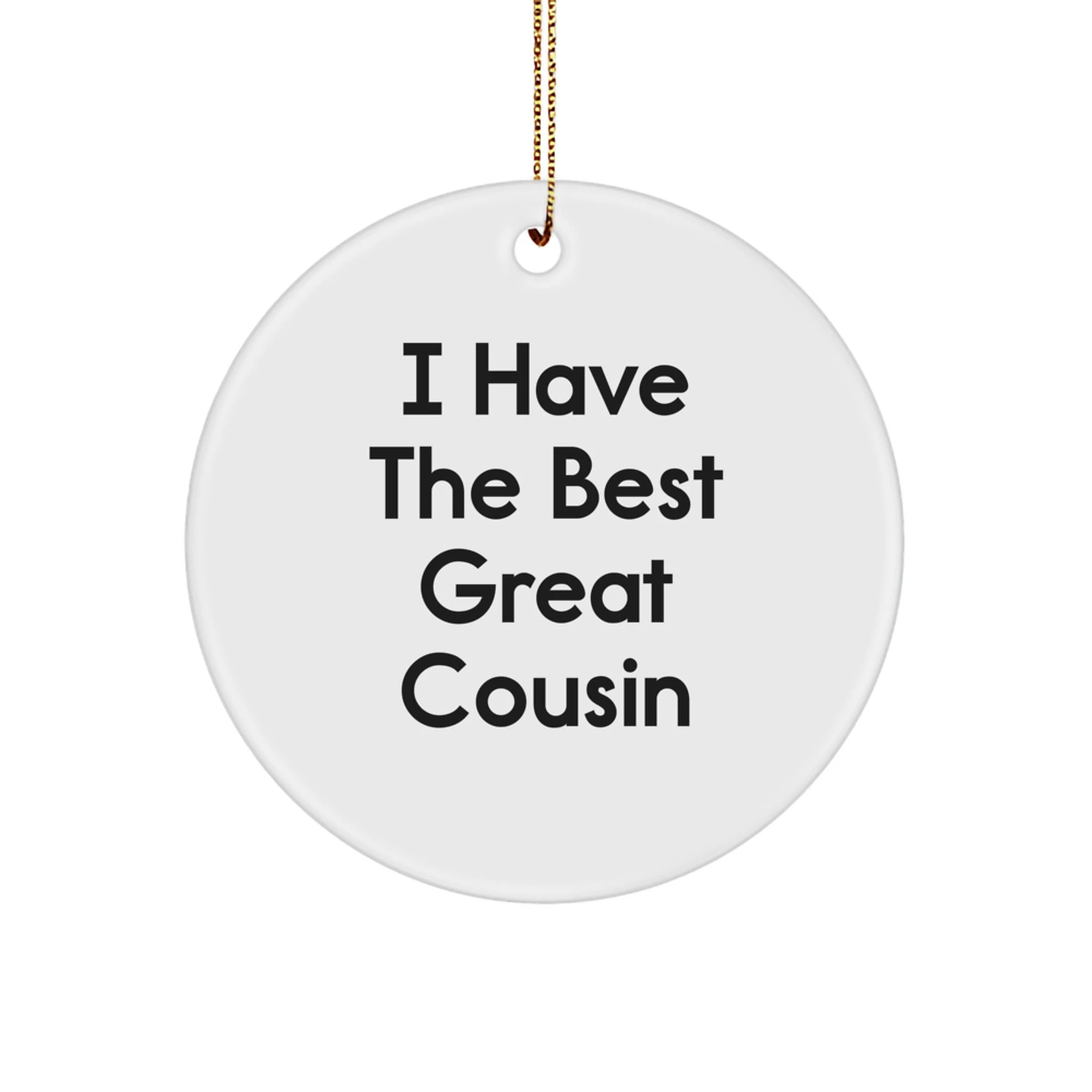 Funny Cousin Gifts from Family, 'I Have The Best Great Cousin' White Circle Ornament for Christmas Unique Gifts for Cousin - Image 1
