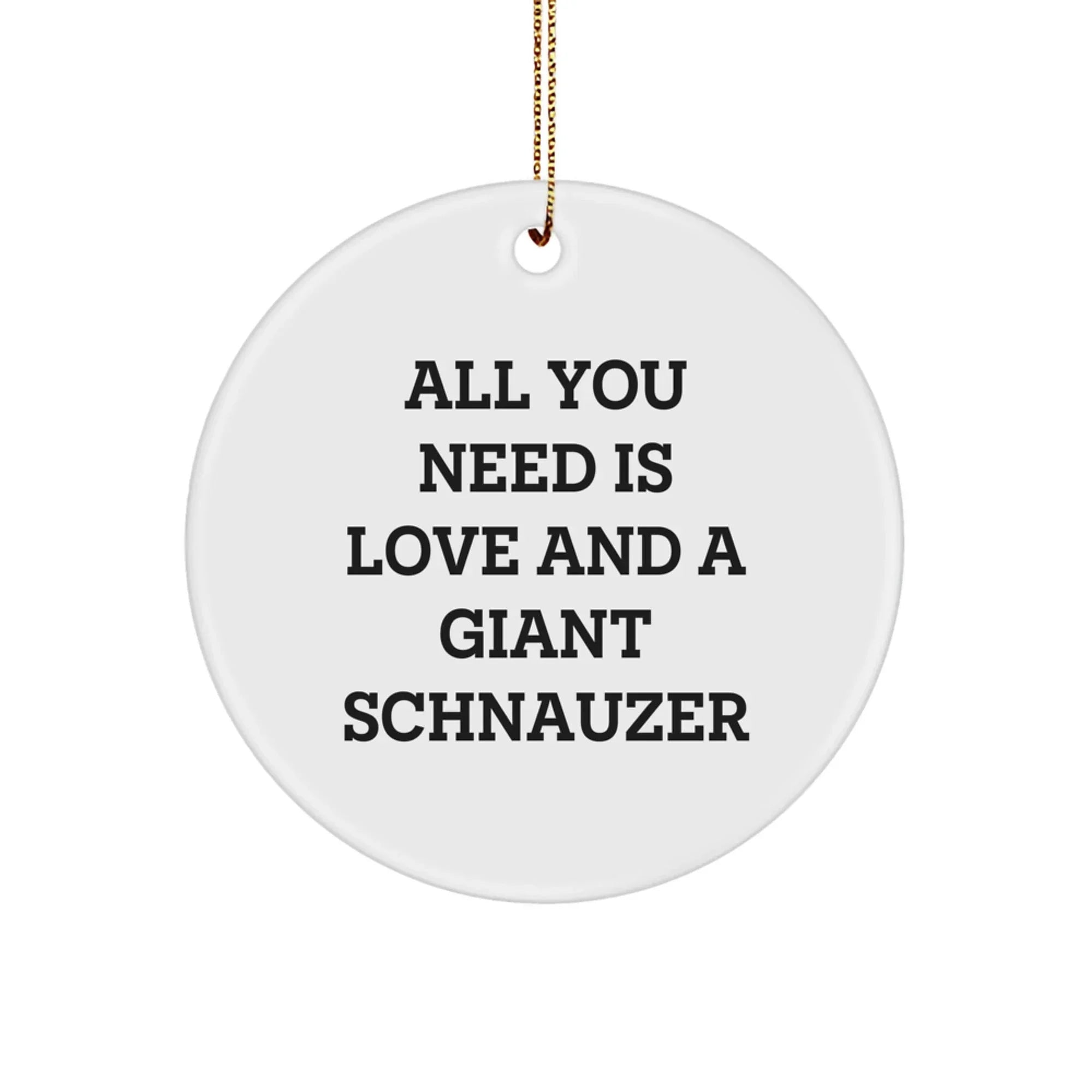 Giant Schnauzer Dog Lovers' Circle Ornament, Funny Quote 'All You Need Is Love And A Giant Schnauzer', Gifts from Family for Friends, Unique Christmas Unique Gifts