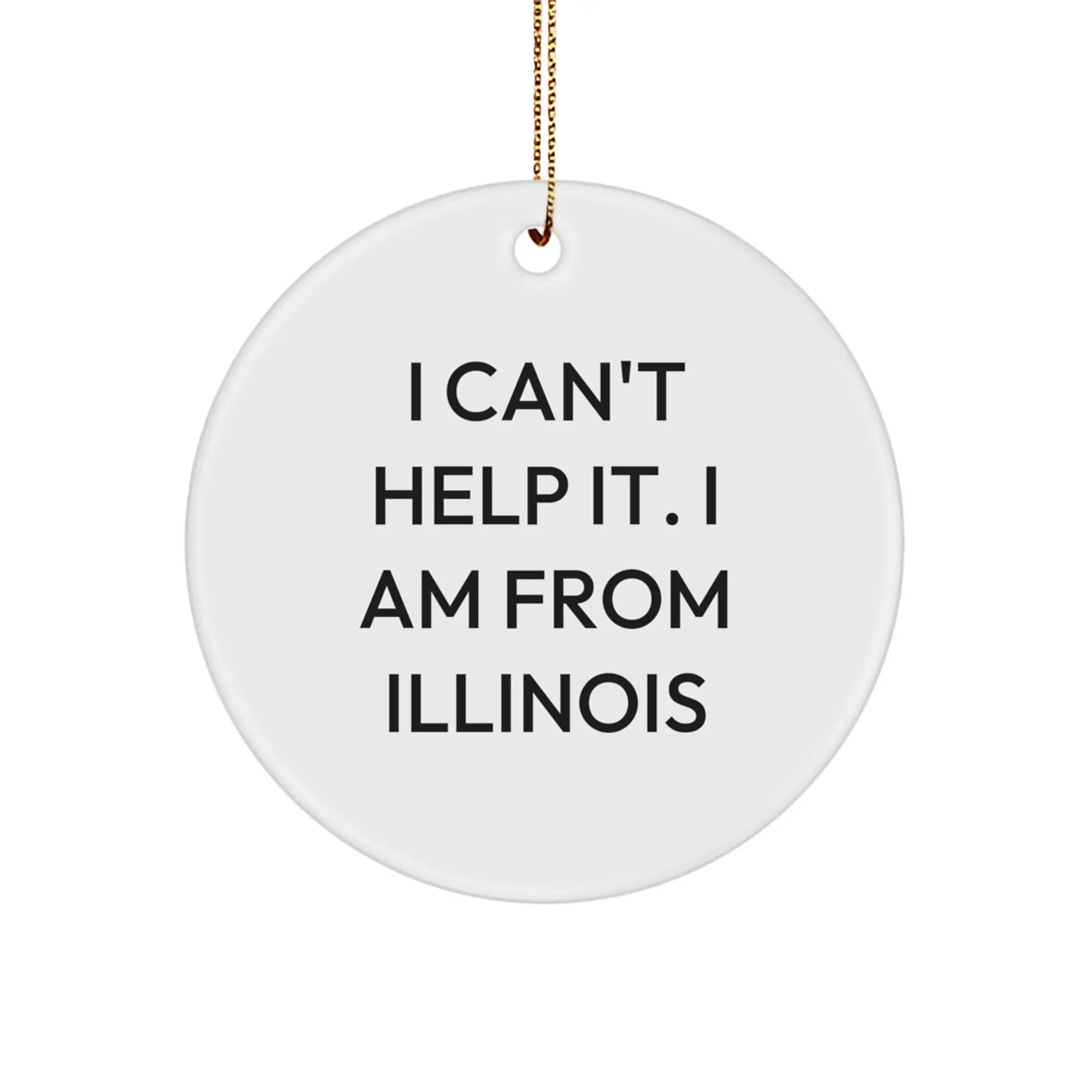Funny 'I Can't Help It. I Am From Illinois' Christmas Unique Gifts from the Heart of Illinois for Illinois Friends and Family - Image 1