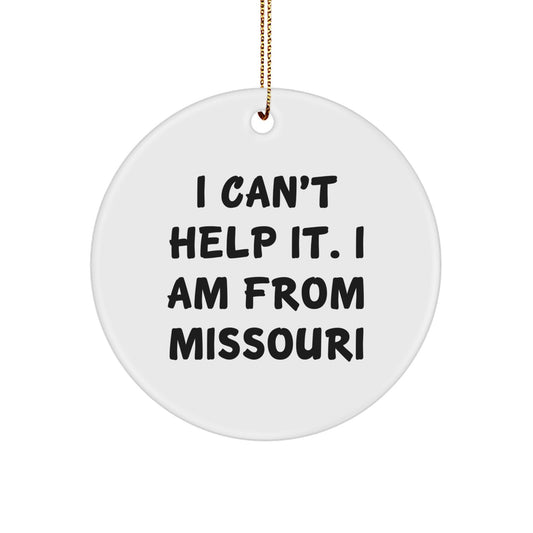 Missouri Circle Ornament - Funny Quote 'I Can't Help It. I Am From Missouri' Christmas Unique Gifts for Missouri Men Women Friends Family - Image 1
