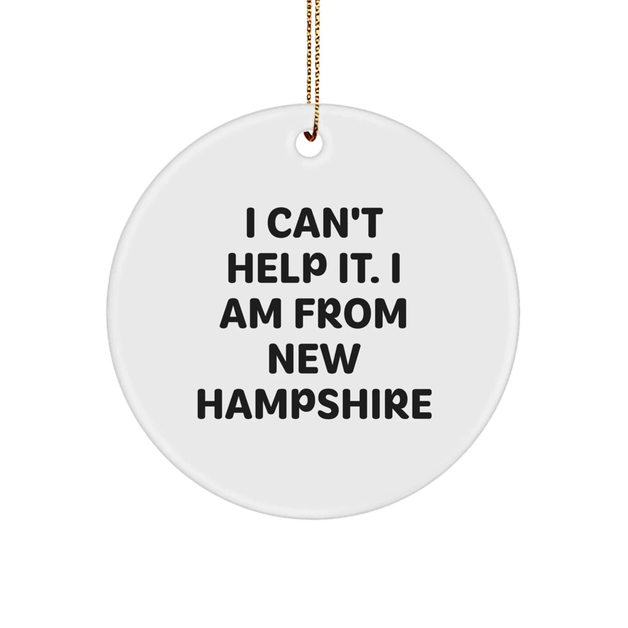 New Hampshire Gifts for Friends from New Hampshire - I Can't Help It. I Am From New Hampshire Circle Christmas Ornament