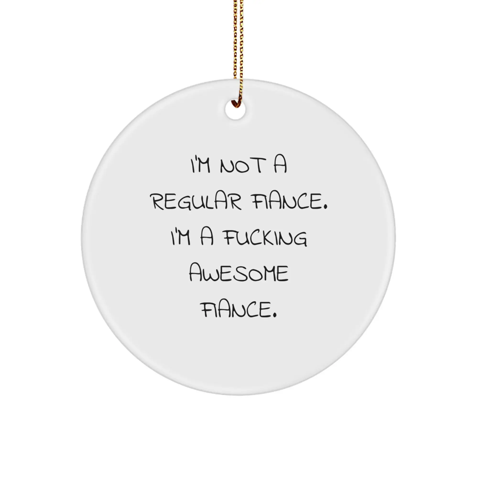 Funny Fiance Gifts from Men to Women, Unique Circle Ornament, I'm Not A Regular Fiance, Christmas Decorations for Home - Image 1