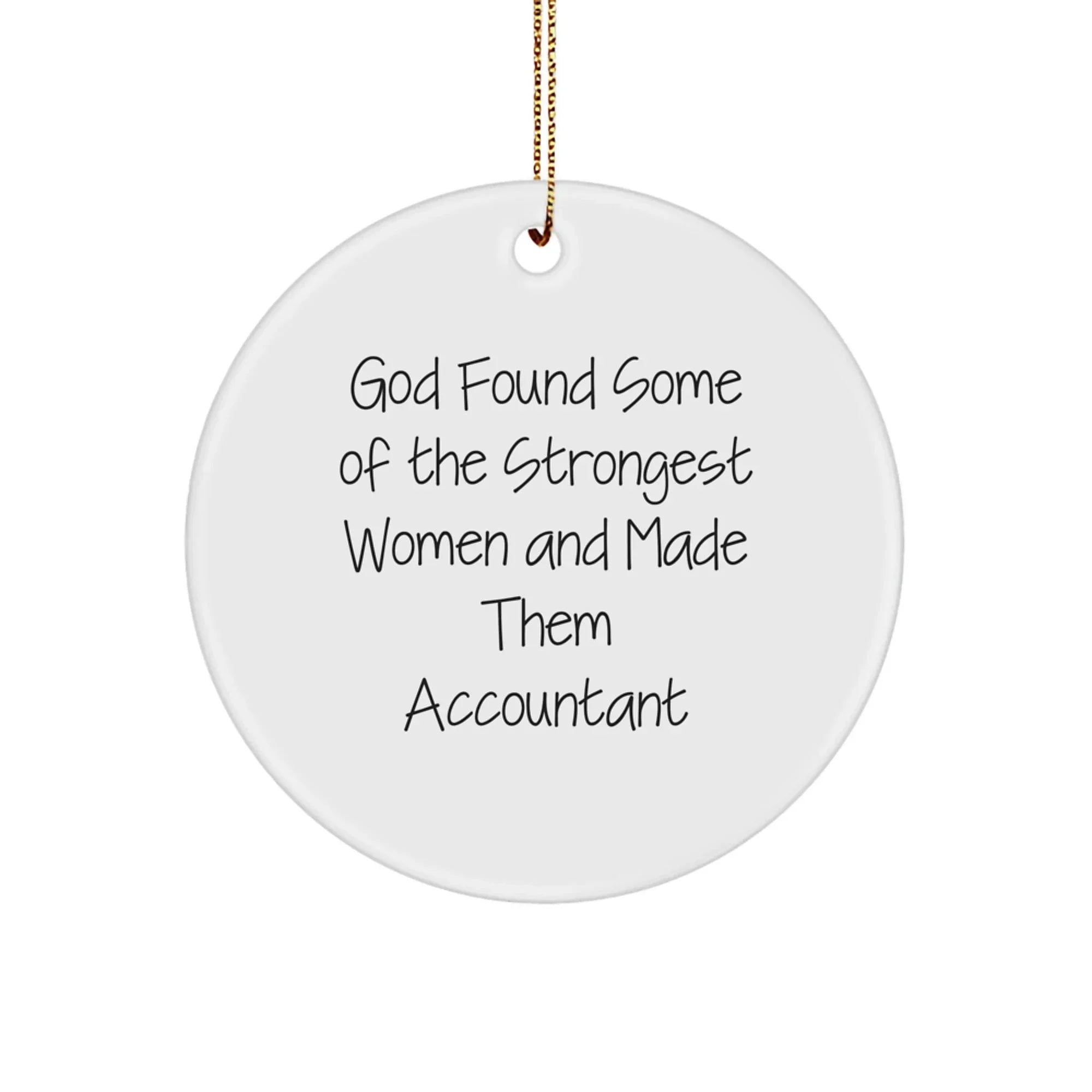 Funny Accountant Gifts from God Found Some Of The Strongest Women And Made Them Accountant Circle Ornament Christmas for Accountant Women Friends