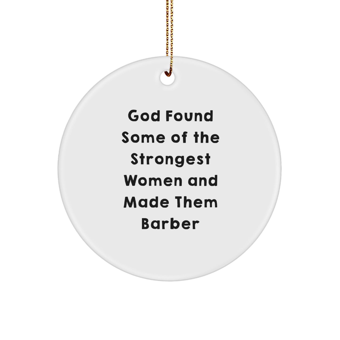 Funny Barber Inspirational Quotes Circle Ornament Gifts from Friends to Barber at Christmas - Image 1