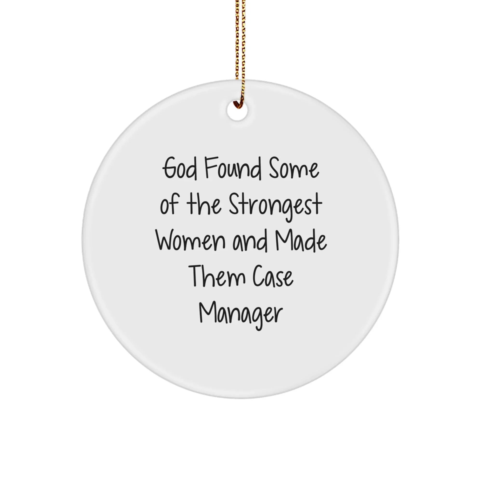 Funny Case Manager Gifts from Men, Women, Friends to Case Manager, Women, Friends - God Found Some of the Strongest Women and Made Them Case Manager Christmas Unique Gifts
