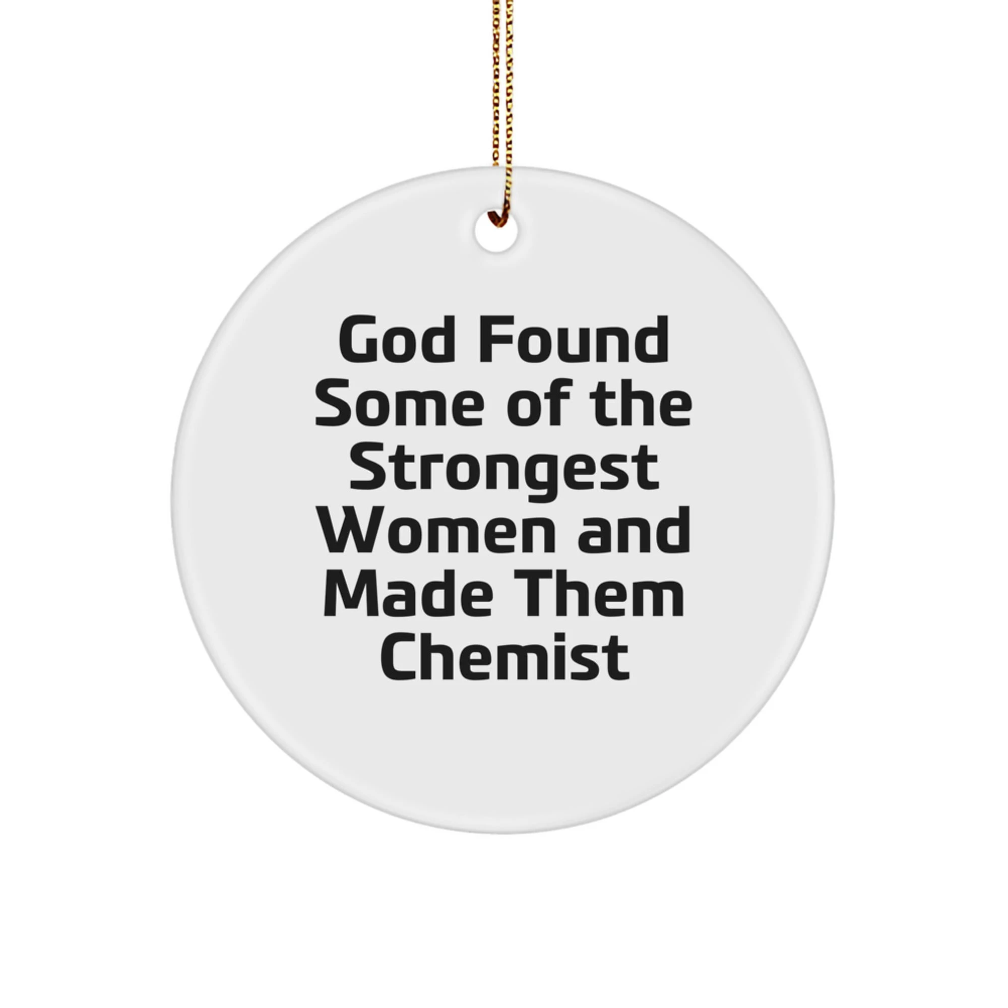 Funny Chemist Gifts, Circle Ornament for Women, Inspirational Christmas Unique Gifts from Men