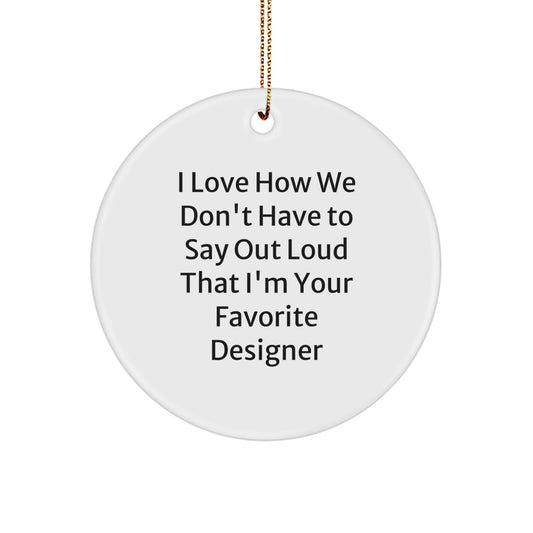 Funny Designer Circle Ornament, Gifts from Men for Women, Unique Christmas Decorations, I 'Love' Gifts for Favorite Designer - Image 1