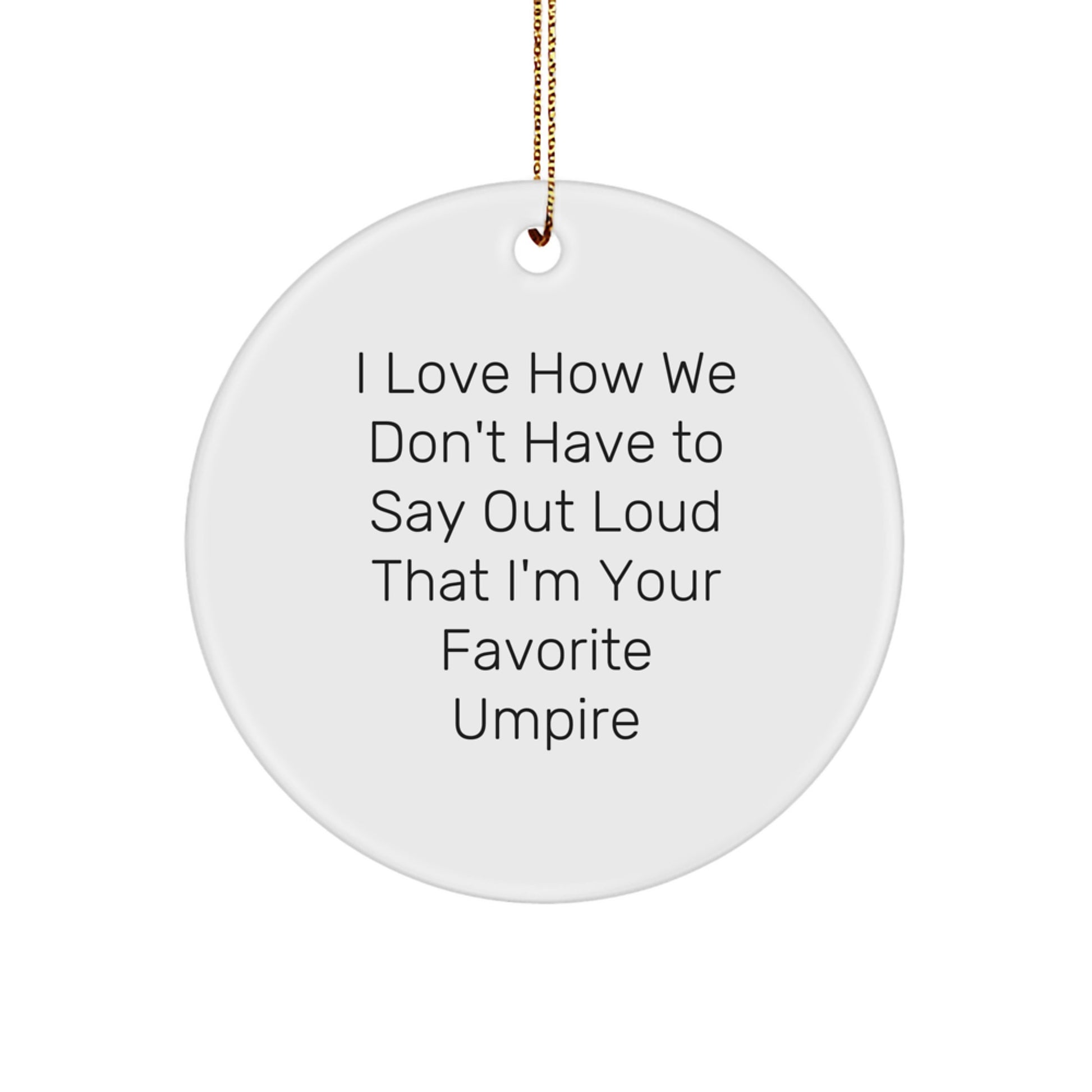 Funny Umpire Gifts from Friends to Favorite Umpire - Cute Circle Ornament, Umpire Christmas Unique Gifts for Umpire, Umpire Enthusiasts - Image 1