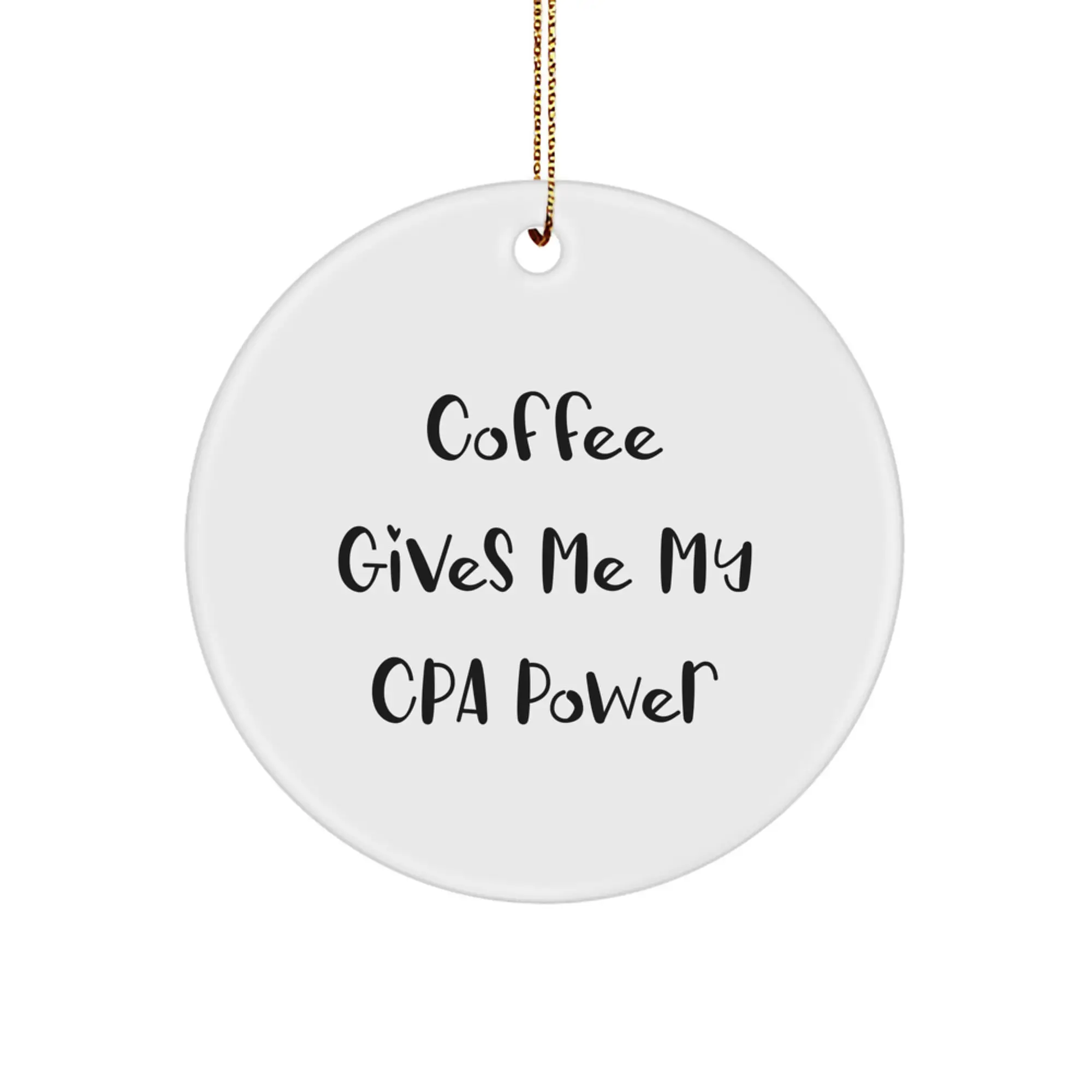Funny CPA Gifts for CPA, Circle Ornament, 'Coffee Gives Me My Cpa Power' Quote, Unique Christmas Unique Gifts from Friends, Family, Coworkers, or Men to CPA, CPA Women, and Friends - Image 1