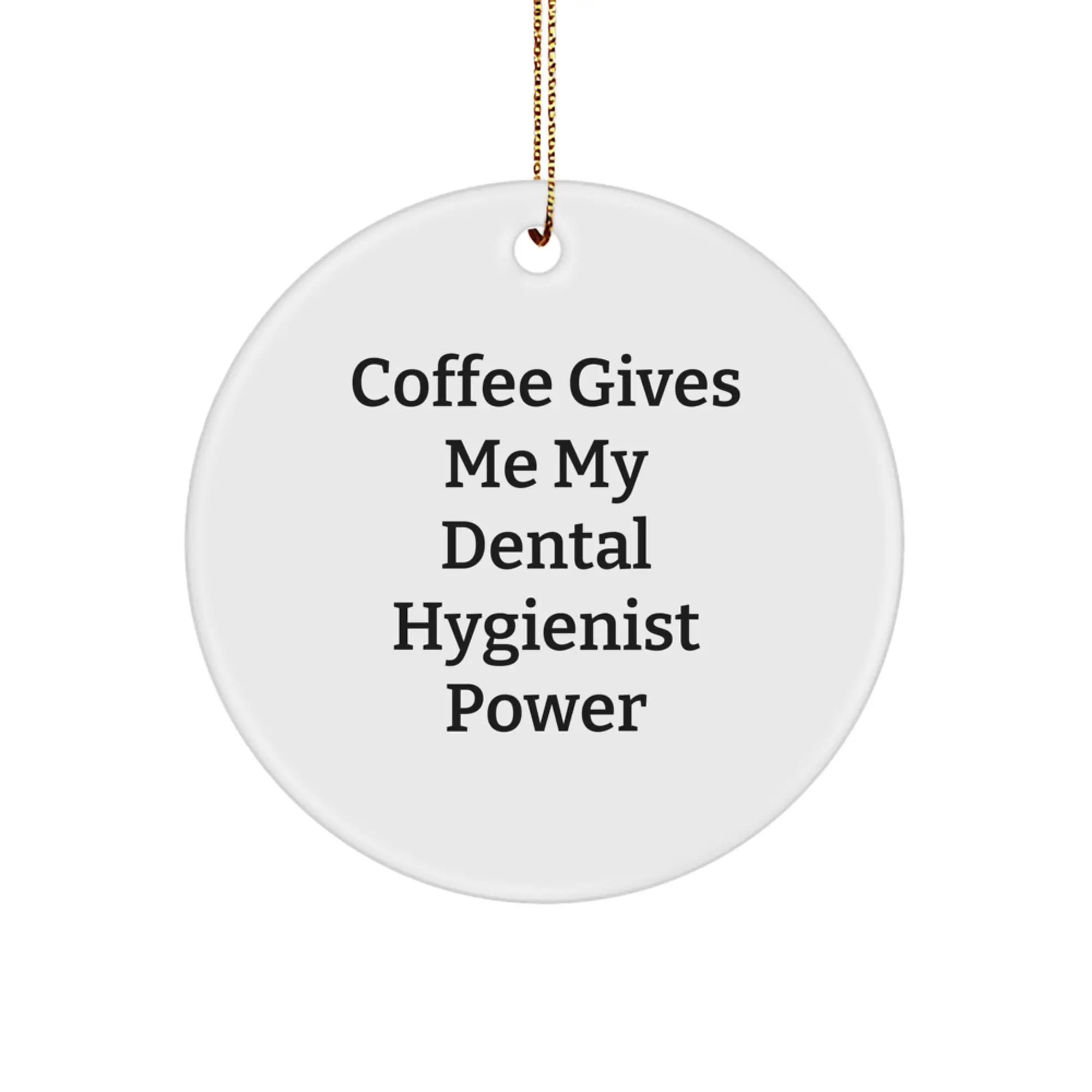 Funny Dental Hygienist Gifts for Women from Friends, 'Coffee Gives Me My Power' Circle Ornament for Christmas - Image 1