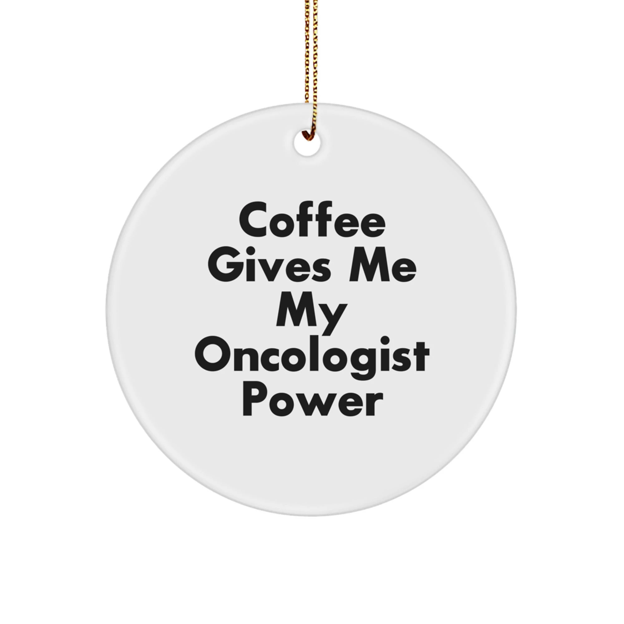 Funny Oncologist Gifts for Christmas, Oncologist Power, Circle Ornament Gifts from Men, Women, Friends, Coworkers, Family, Gifts for Oncologist, Circle Ornament, Christmas Unique Gifts